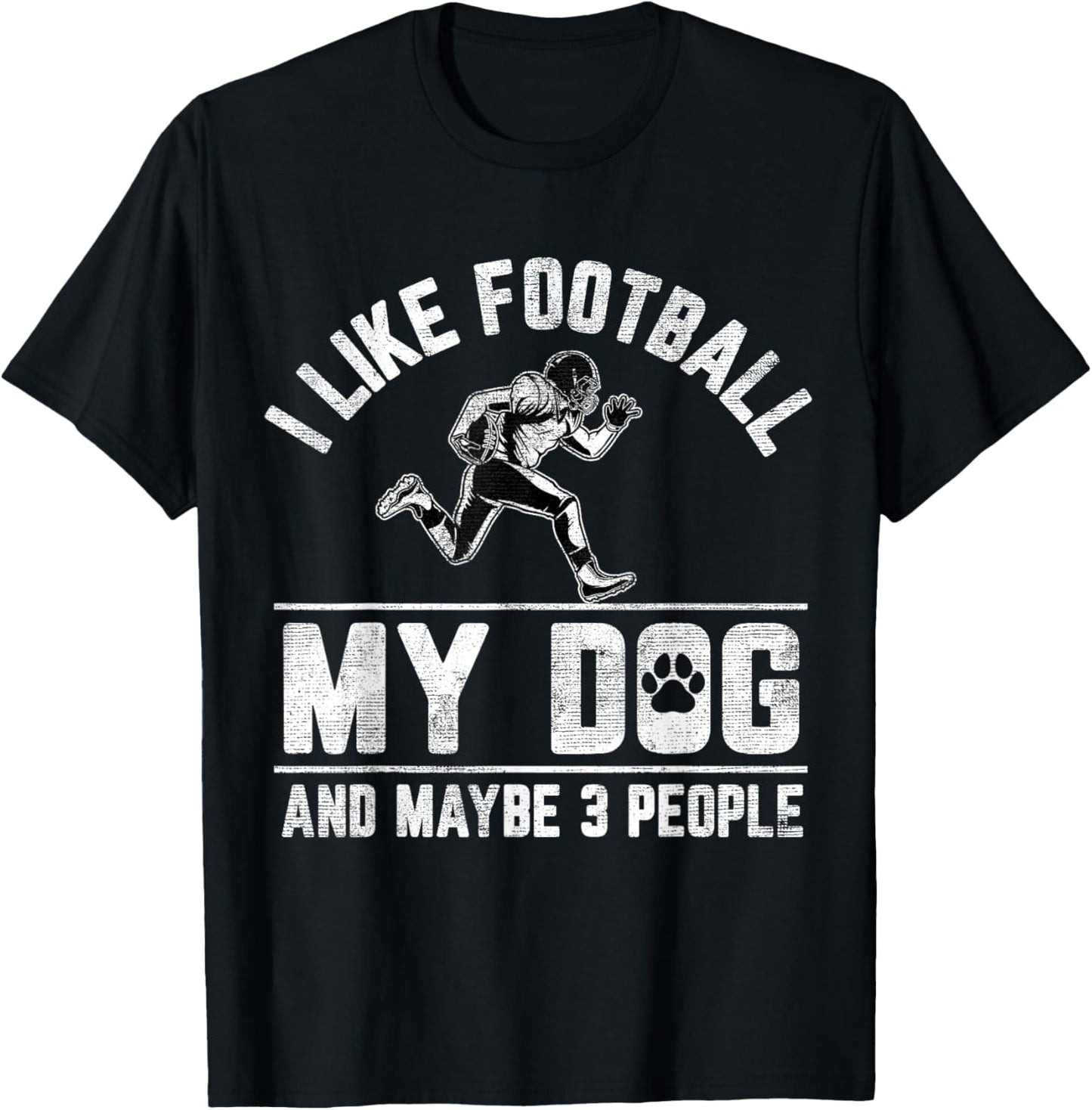 I Like Football My Dog And Maybe 3 People Funny Saying Men Women Girls Kids T-Shirt - T-Shirt | Black