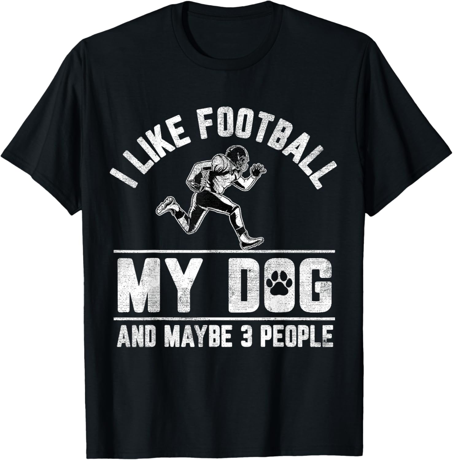 I Like Football My Dog And Maybe 3 People Funny Saying Men Women Girls Kids T-Shirt - T-Shirt | Black