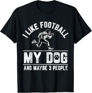 I Like Football My Dog And Maybe 3 People Funny Saying Men Women Girls Kids T-Shirt - T-Shirt | Black