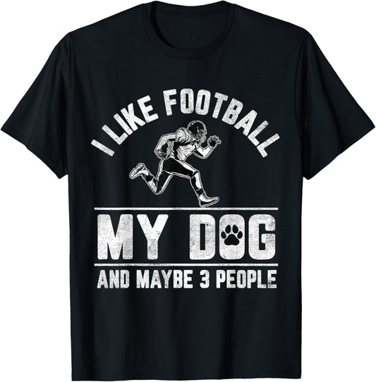 I Like Football My Dog And Maybe 3 People Funny Saying Men Women Girls Kids T-Shirt - T-Shirt | Black