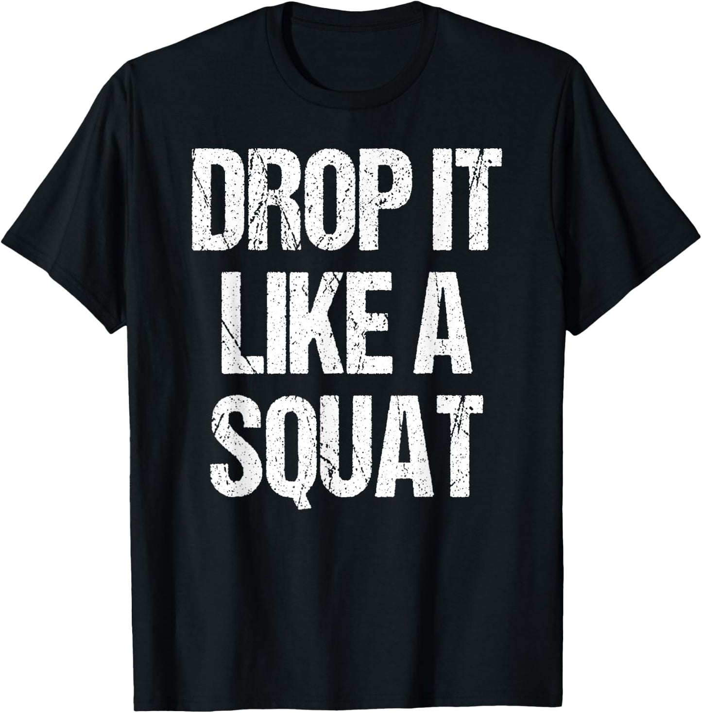 Drop It Like A Squat Work-out Gym Sport Gift Fitness Outfit T-Shirt - T-Shirt | Black