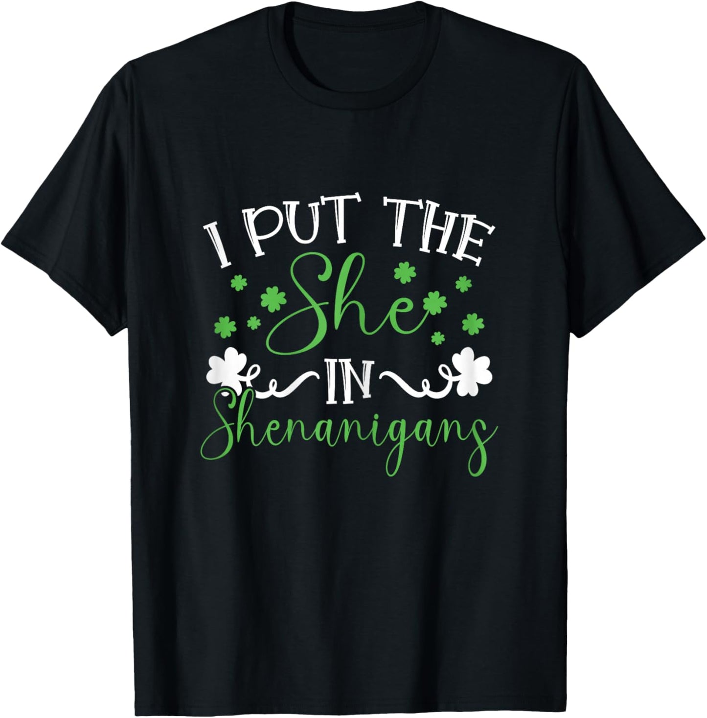 I Put The She In Shenanigans St Patricks Day Women T-Shirt - T-Shirt | Black