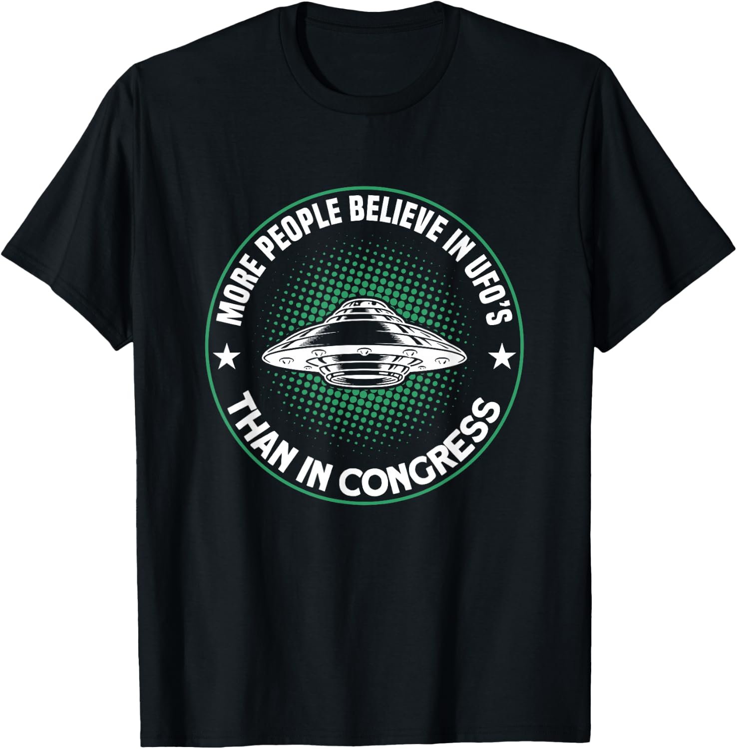 More People Believe In UFO’s Than In Congress T-Shirt - T-Shirt | Black