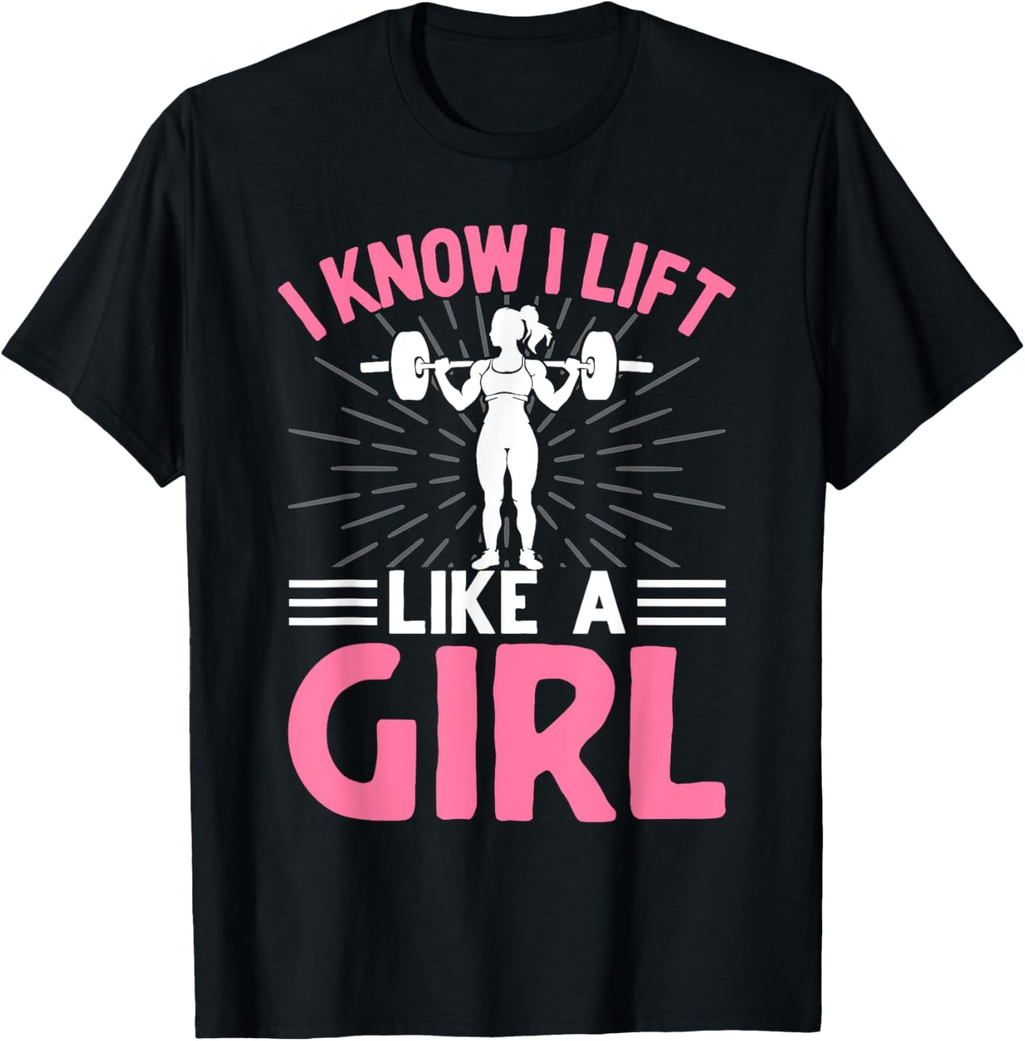 I Know I Lift Like A Girl I Weightlifting T-Shirt - T-Shirt | Black