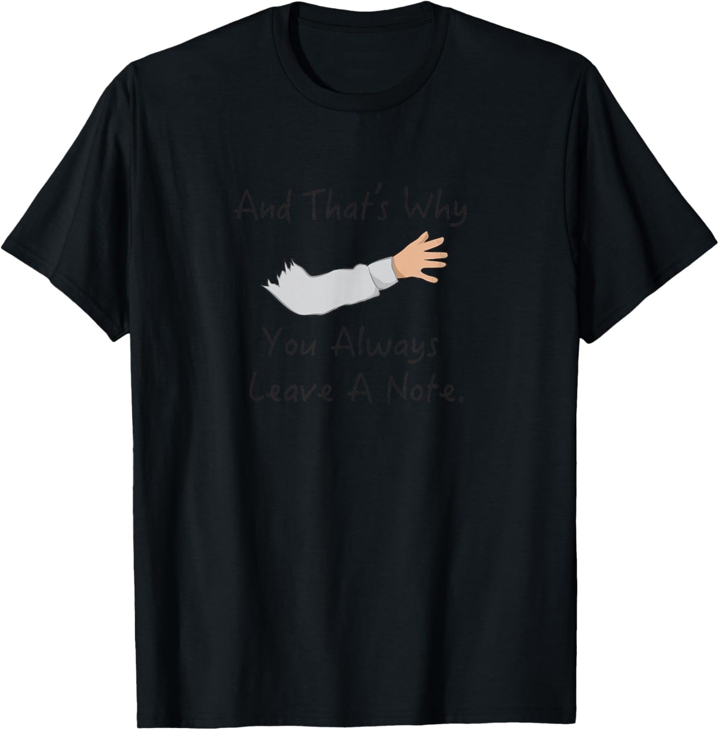 And That's Why You Always Leave A Note Arrested Lessons T-Shirt - T-Shirt | Black