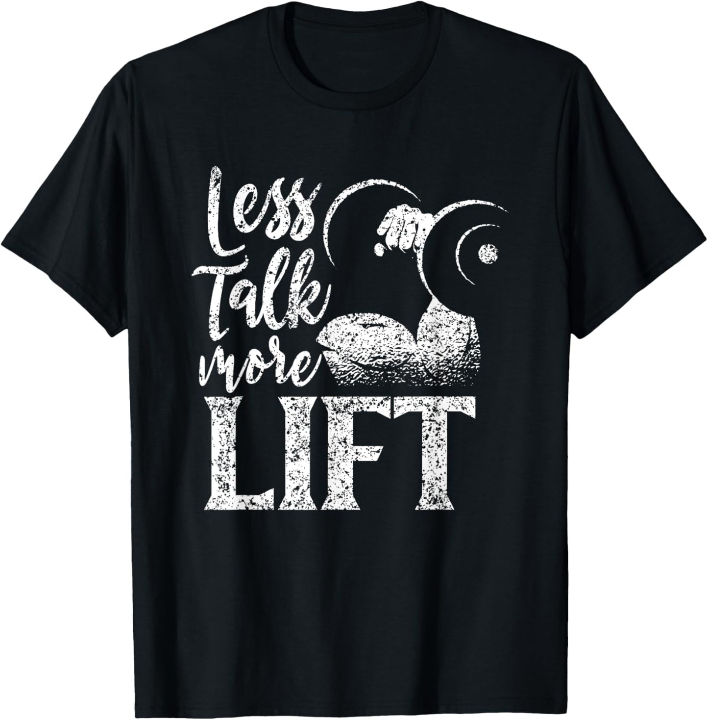 Less Talk More Lift Weightlifting Gym Workout Fitness T-Shirt - T-Shirt | Black