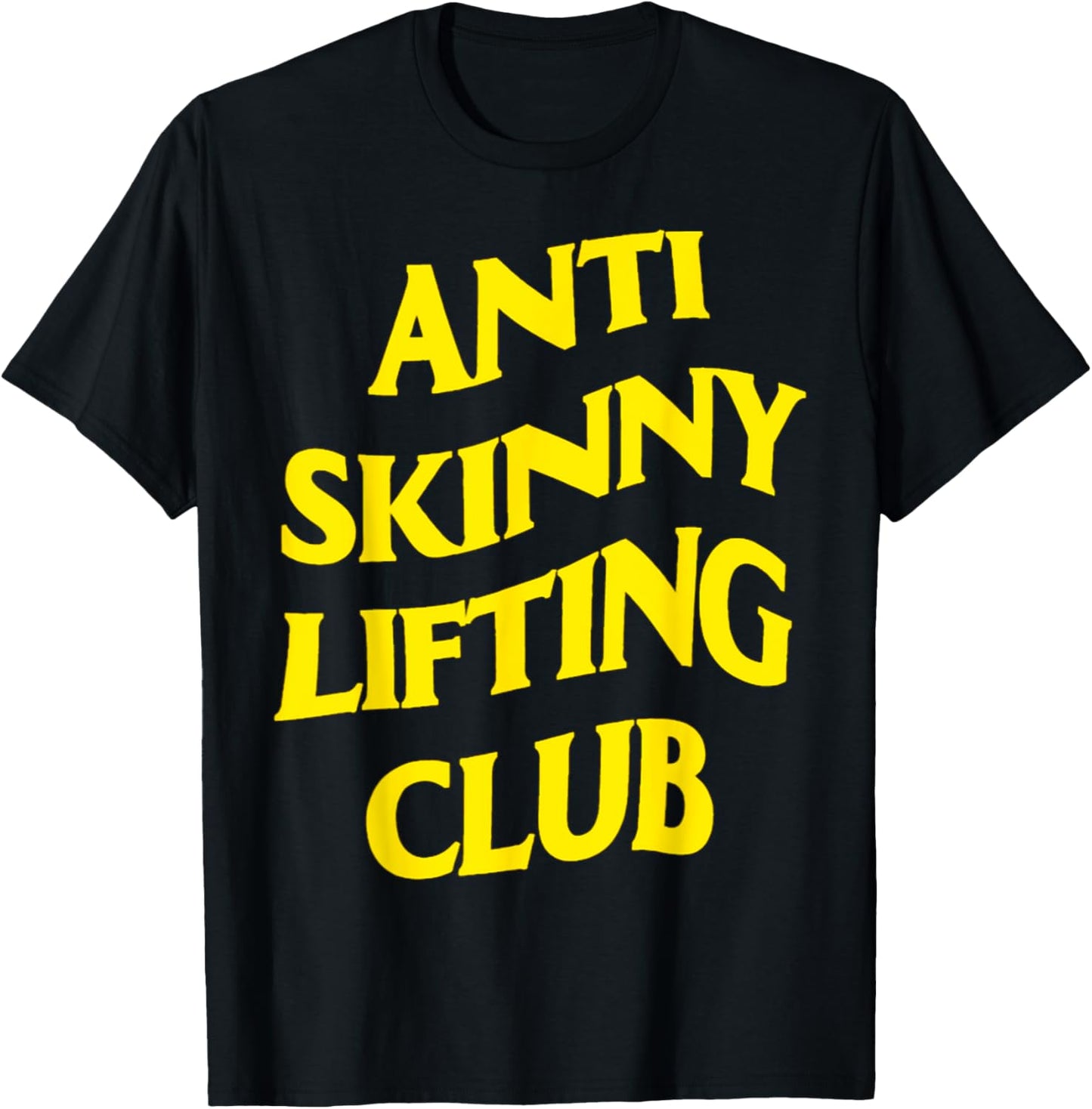Anti Skinny Lifting Club Weightlifting Bodybuilding Fitness T-Shirt - T-Shirt | Black