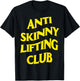 Anti Skinny Lifting Club Weightlifting Bodybuilding Fitness T-Shirt - T-Shirt | Black