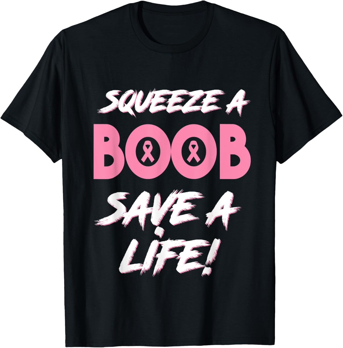 Squeeze A Boob Save A Life for Breast Cancer Awareness T-Shirt - T-Shirt | Black