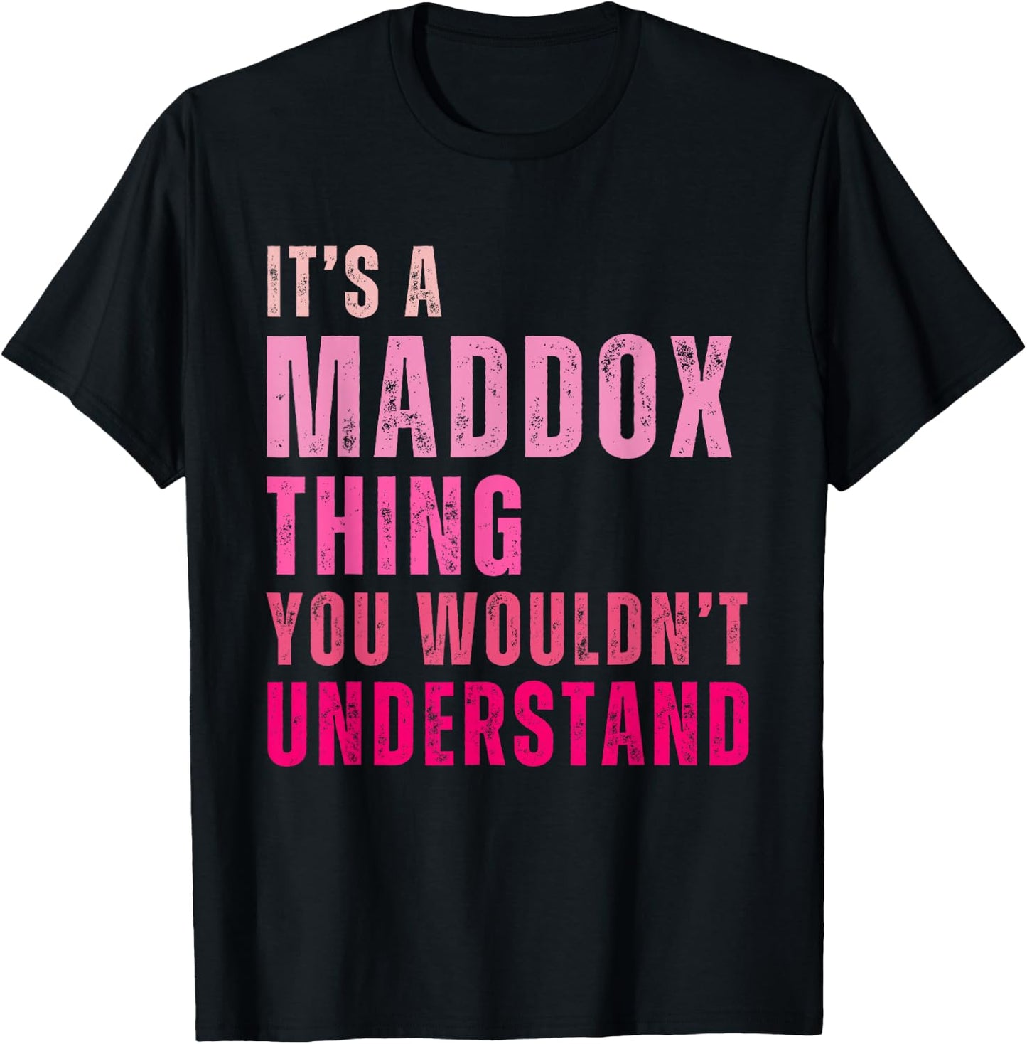 It's A Maddox Thing You Wouldn't Understand Maddox T-Shirt - T-Shirt | Black