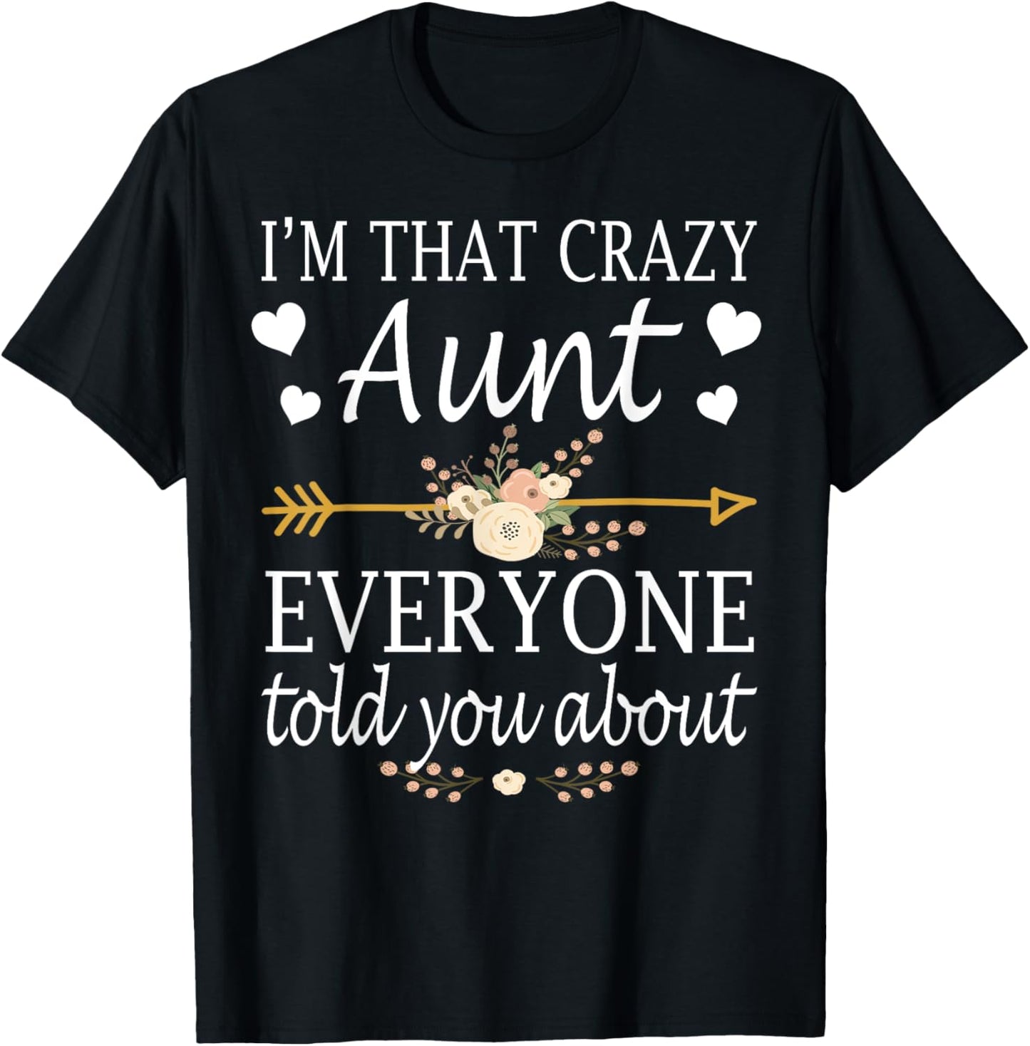 I'm That Crazy Aunt Everyone Told You About Mother's Day T-Shirt - T-Shirt | Black