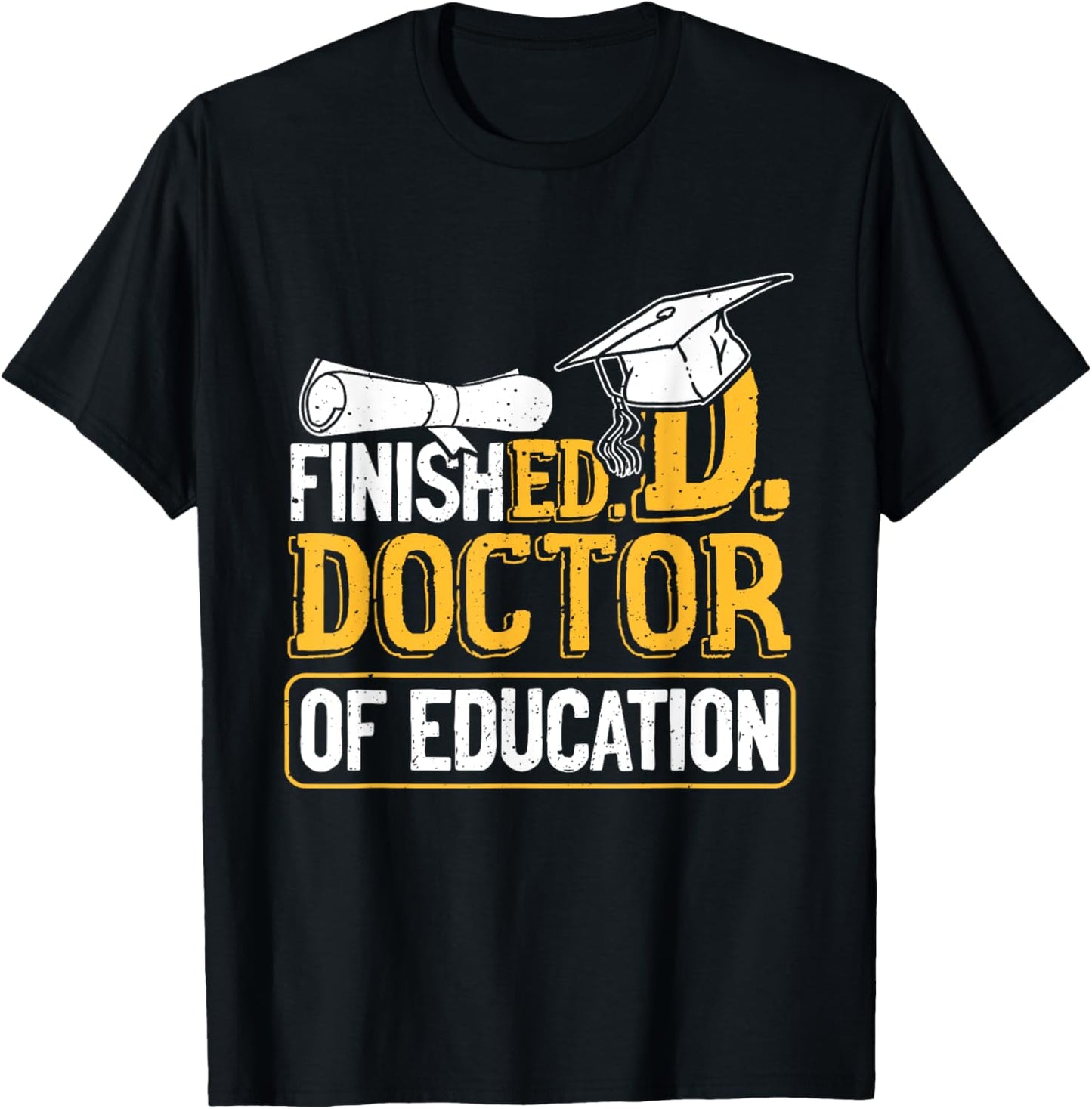 Finished Doctor Of Education Doctorate Degree T-Shirt - T-Shirt | Black