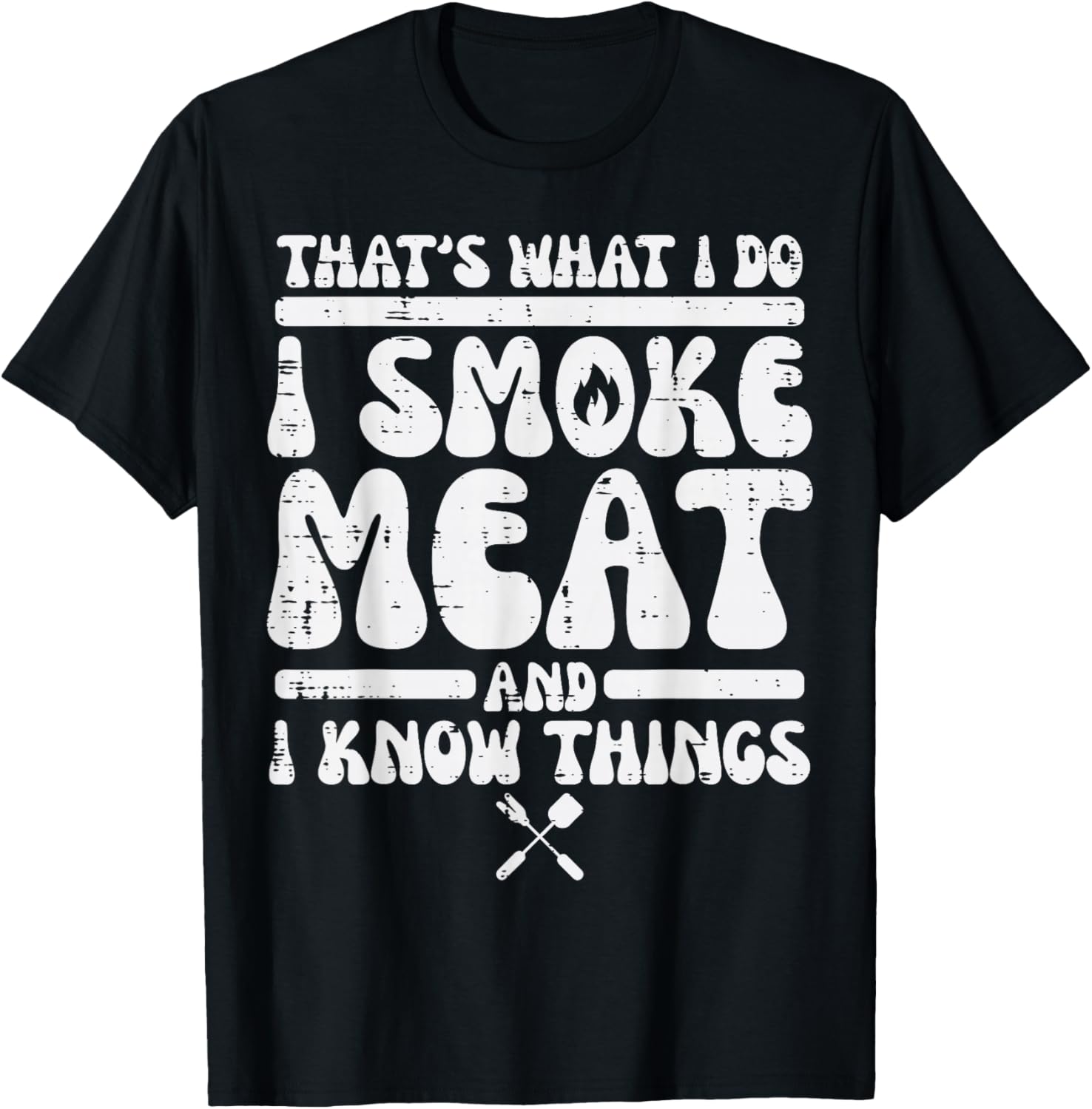 I Grill Meat And Know Things Bbq Barbecue Grilling Men Women T-Shirt - T-Shirt | Black