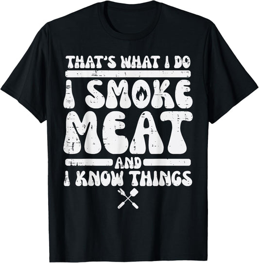 I Grill Meat And Know Things Bbq Barbecue Grilling Men Women T-Shirt - T-Shirt | Black