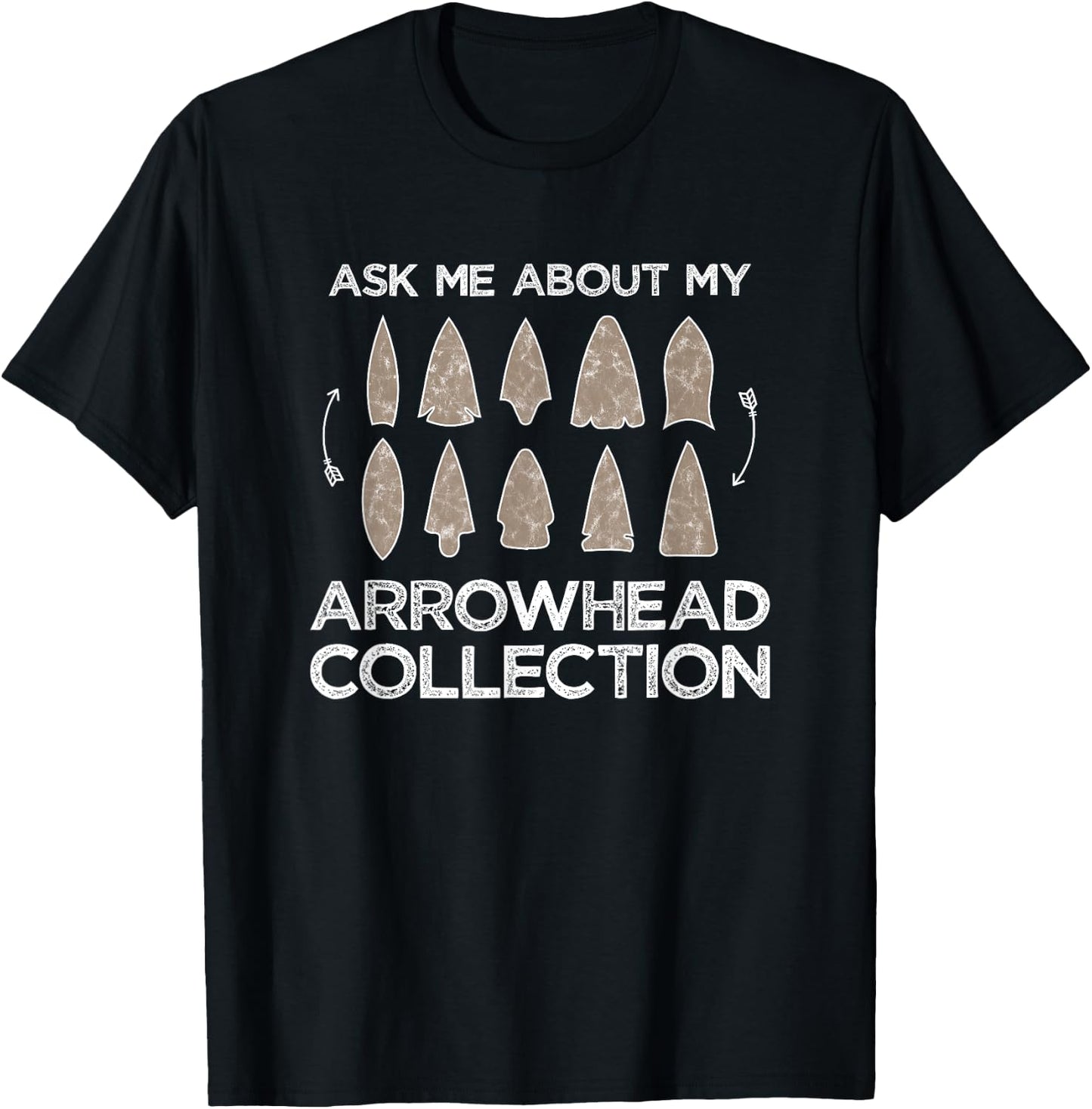 Ask Me About My Arrowhead Collection Arrowhead Hunting Gift T-Shirt - T-Shirt | Black