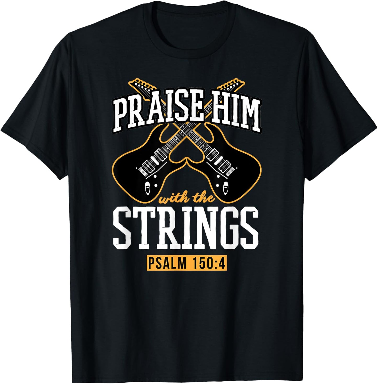 Praise Him With The Strings - Christian Guitar Player Church T-Shirt - T-Shirt | Black