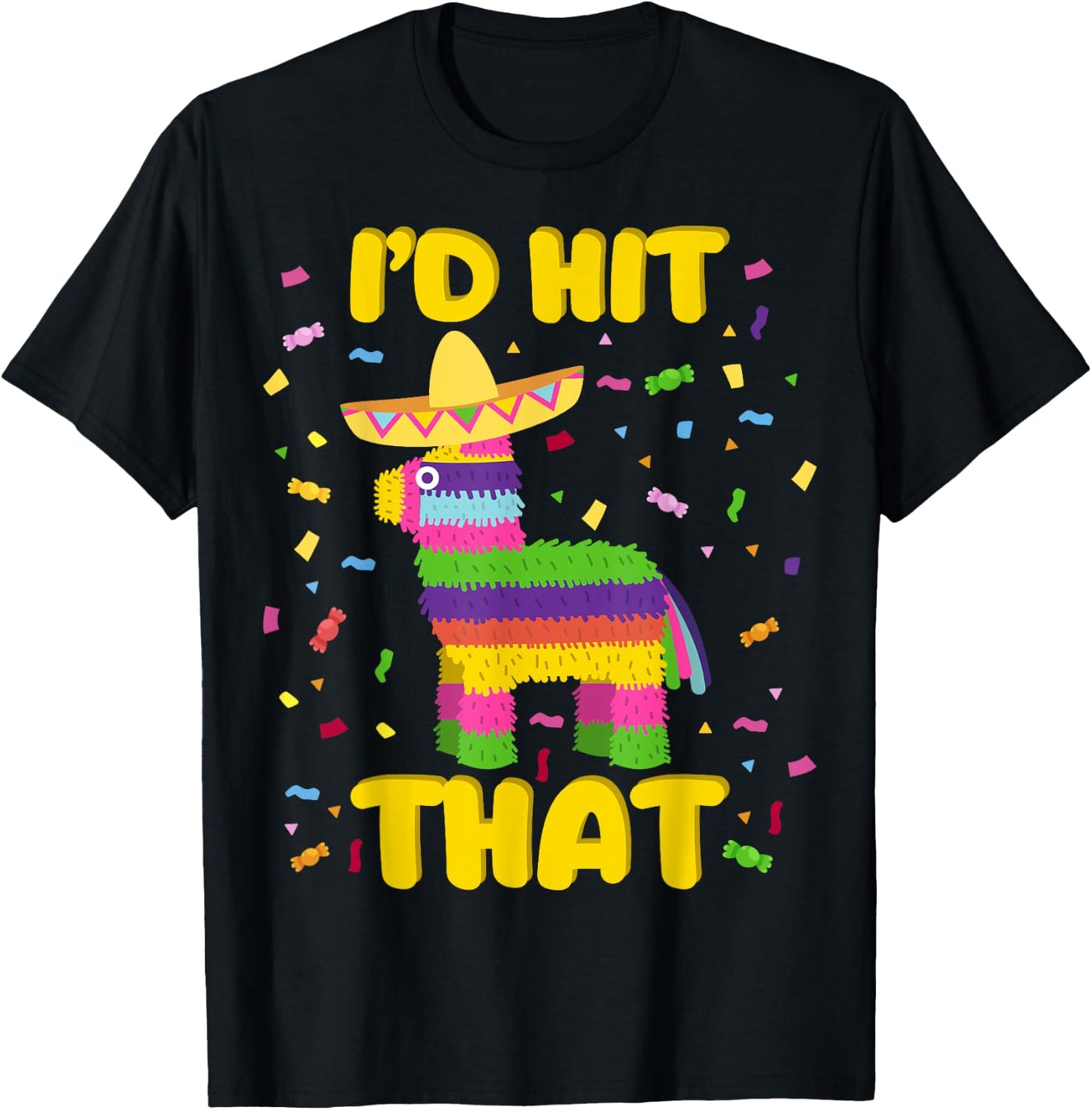 Cinco de Mayo Party I'd Hit That Pinatas T-Shirt - T-Shirt | Black