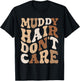 Muddy Hair Don't Care Funny Mud Run Women Muddy Race Running T-Shirt - T-Shirt | Black