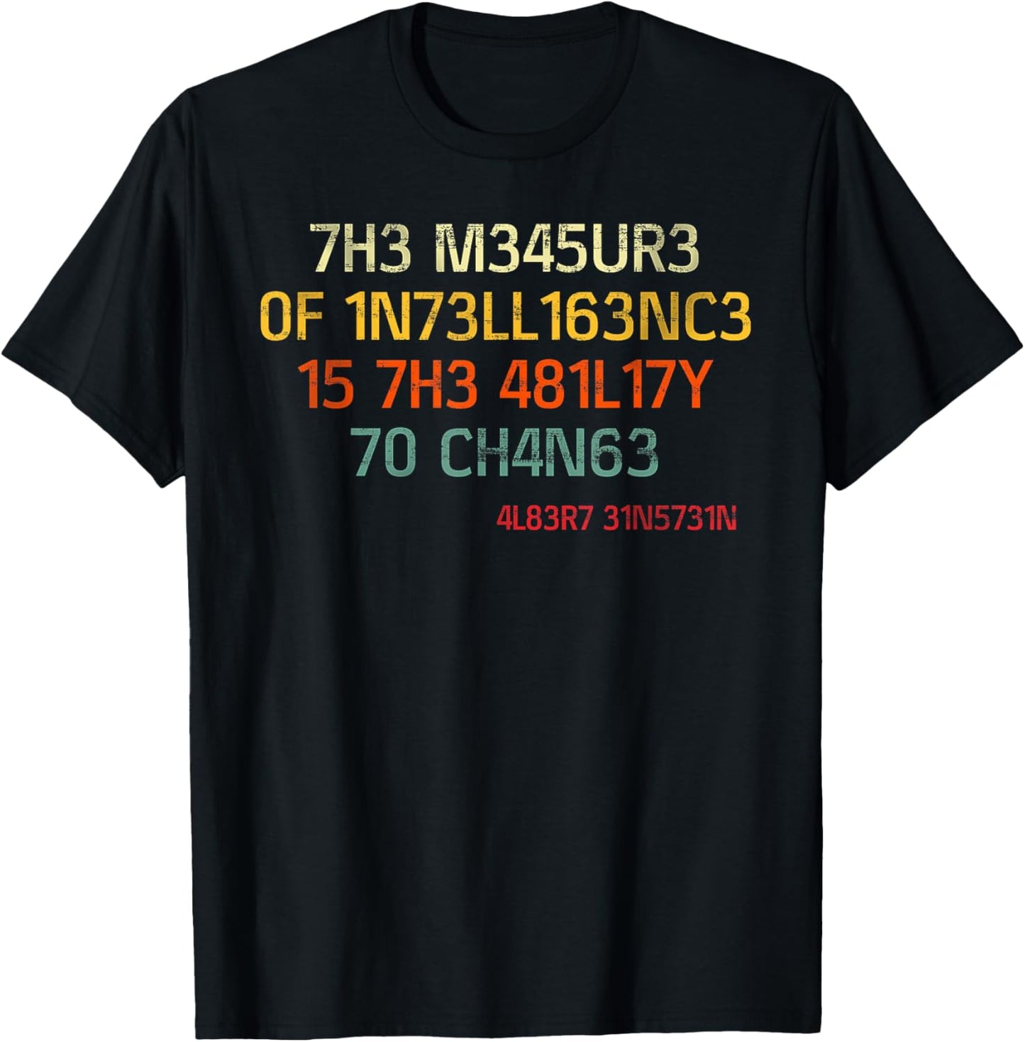 The Measure Of Intelligence Is The Ability To Change Vintage T-Shirt - T-Shirt | Black