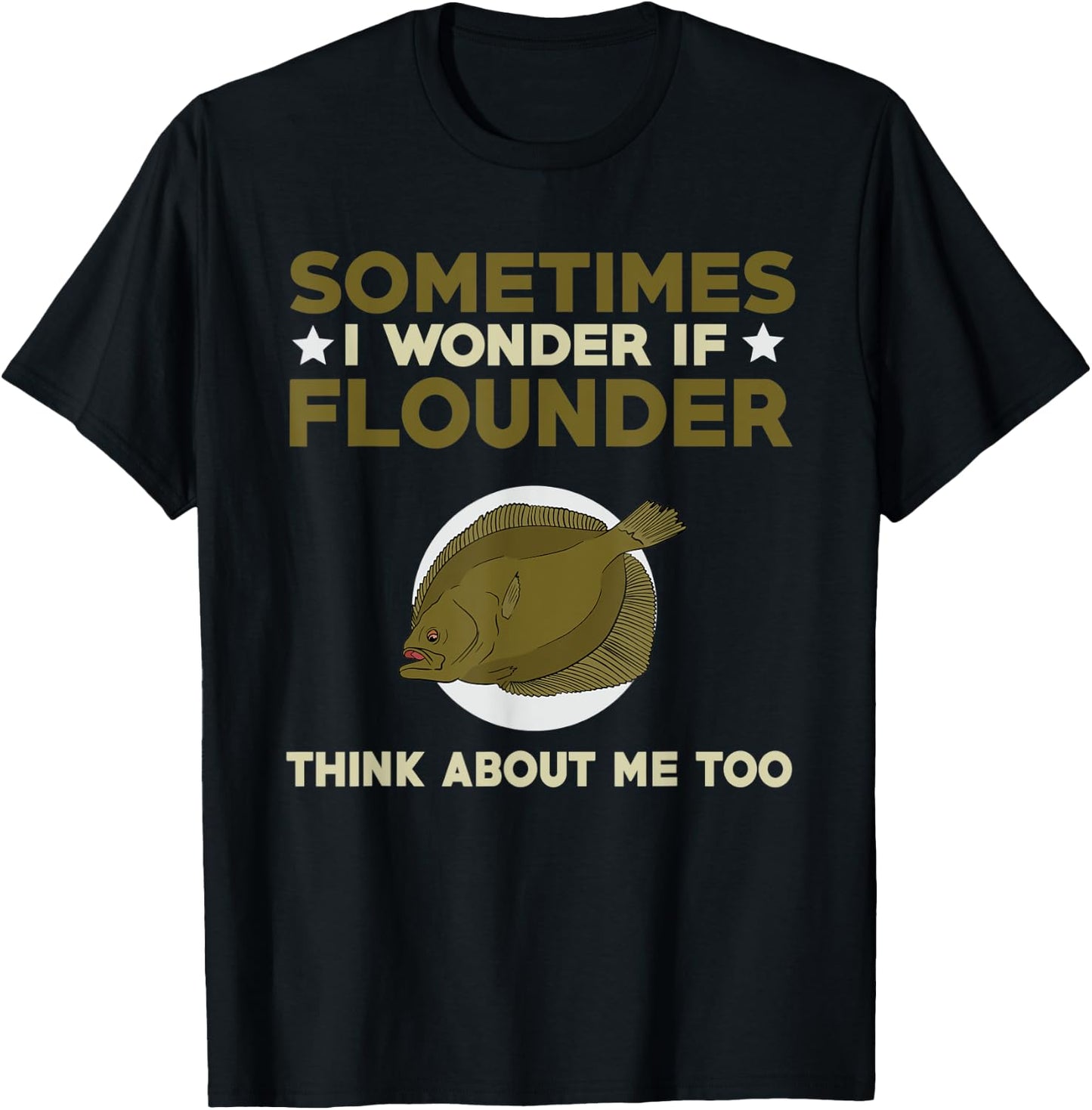 Funny Flounder Fishing Quote Love Saltwater Flatfish T-Shirt - T-Shirt | Black