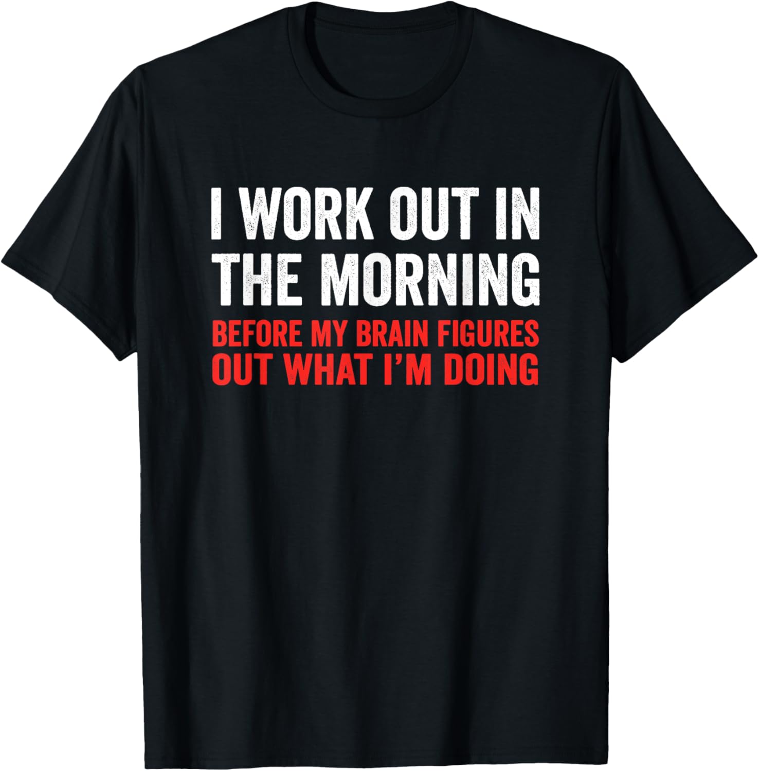 I Work Out In The Morning Before My Brain Funny Gym Fitness T-Shirt - T-Shirt | Black