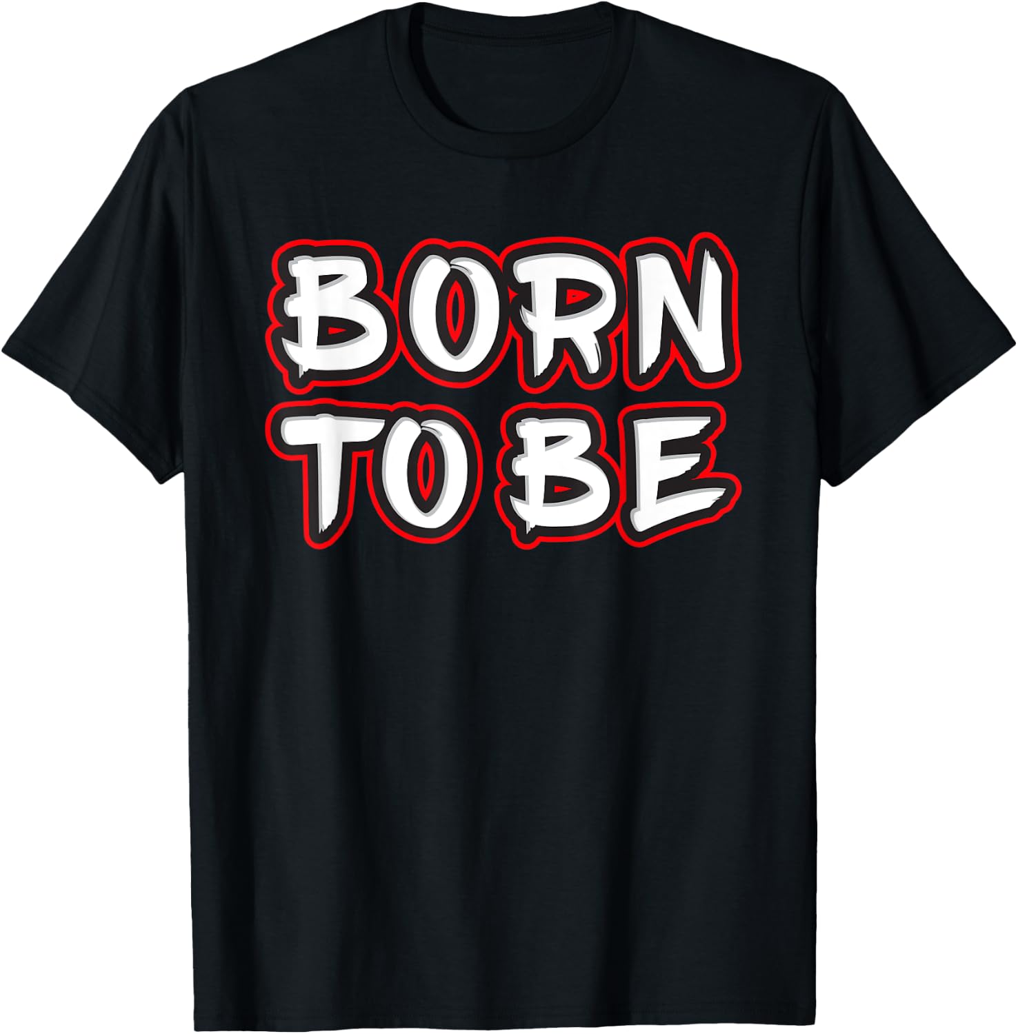 Born To Be T-Shirt - T-Shirt | Black