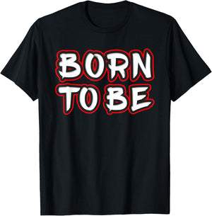 Born To Be T-Shirt - T-Shirt | Black