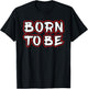Born To Be T-Shirt - T-Shirt | Black