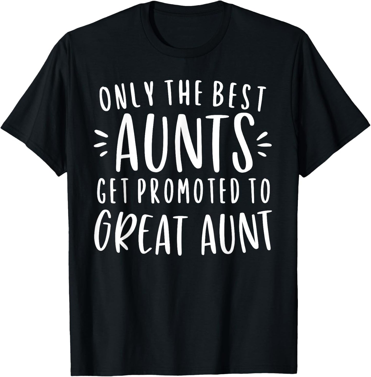 Only The Best Aunts Get Promoted To Great Aunt Gifts Auntie T-Shirt - T-Shirt | Black