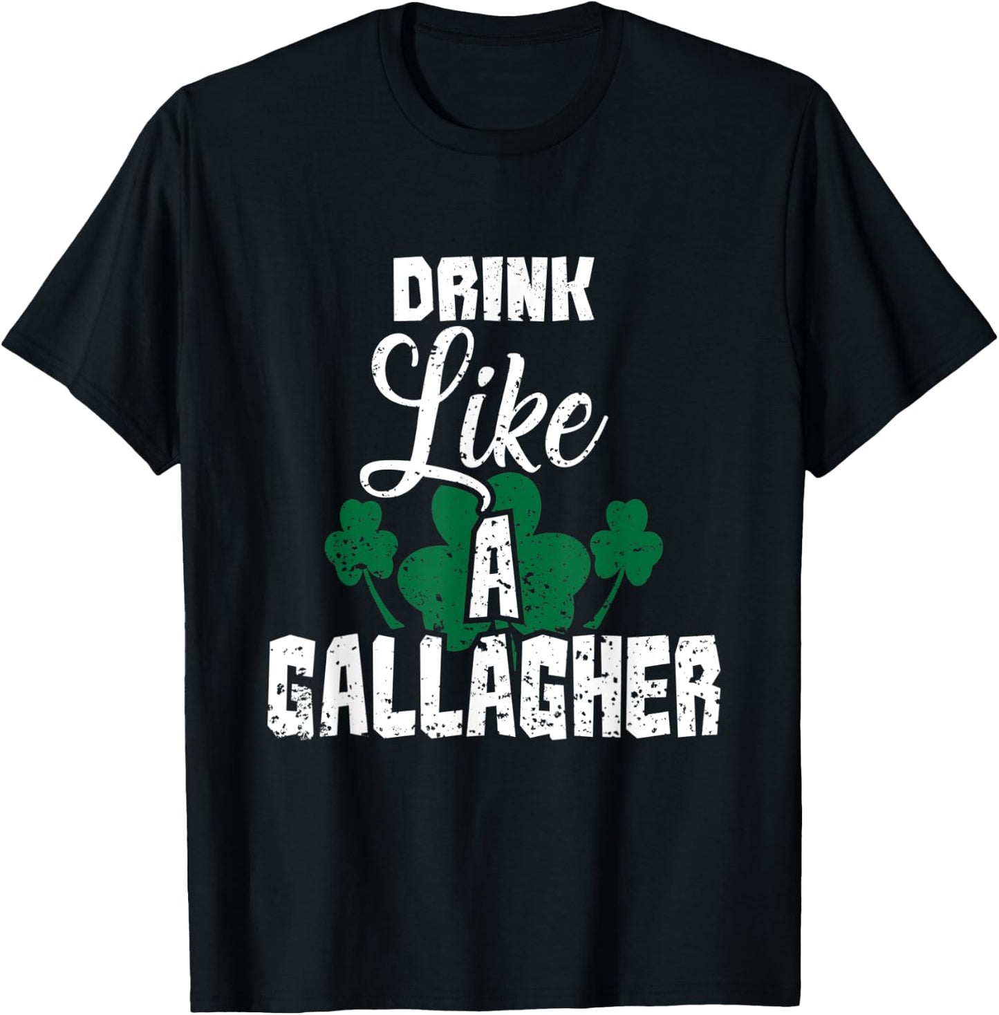 Drink Like A Gallagher Irish Beer Shamrock St Patricks Day T-Shirt - T-Shirt | Black