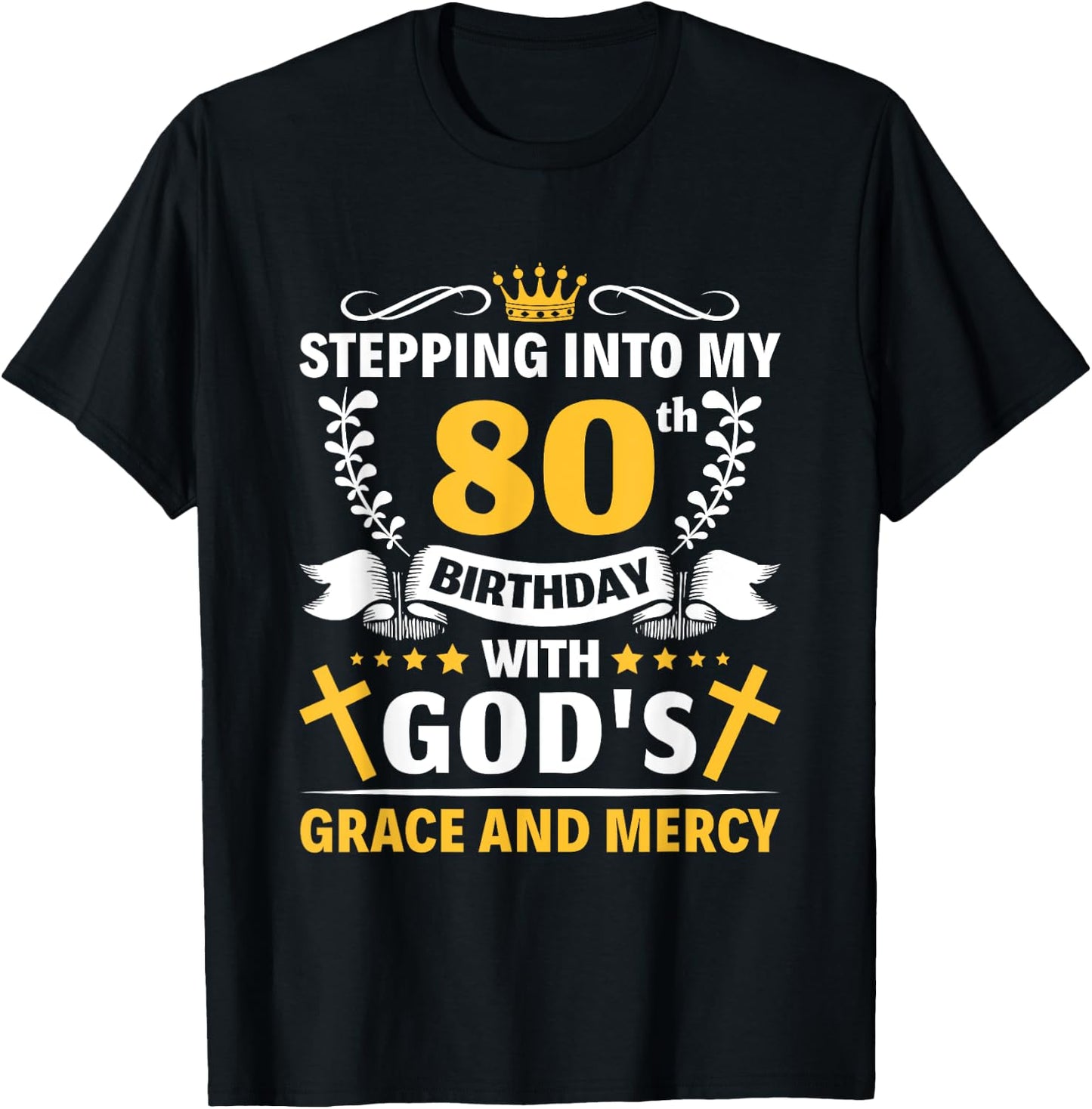 Stepping into my 80th birthday with gods grace and mercy T-Shirt - T-Shirt | Black