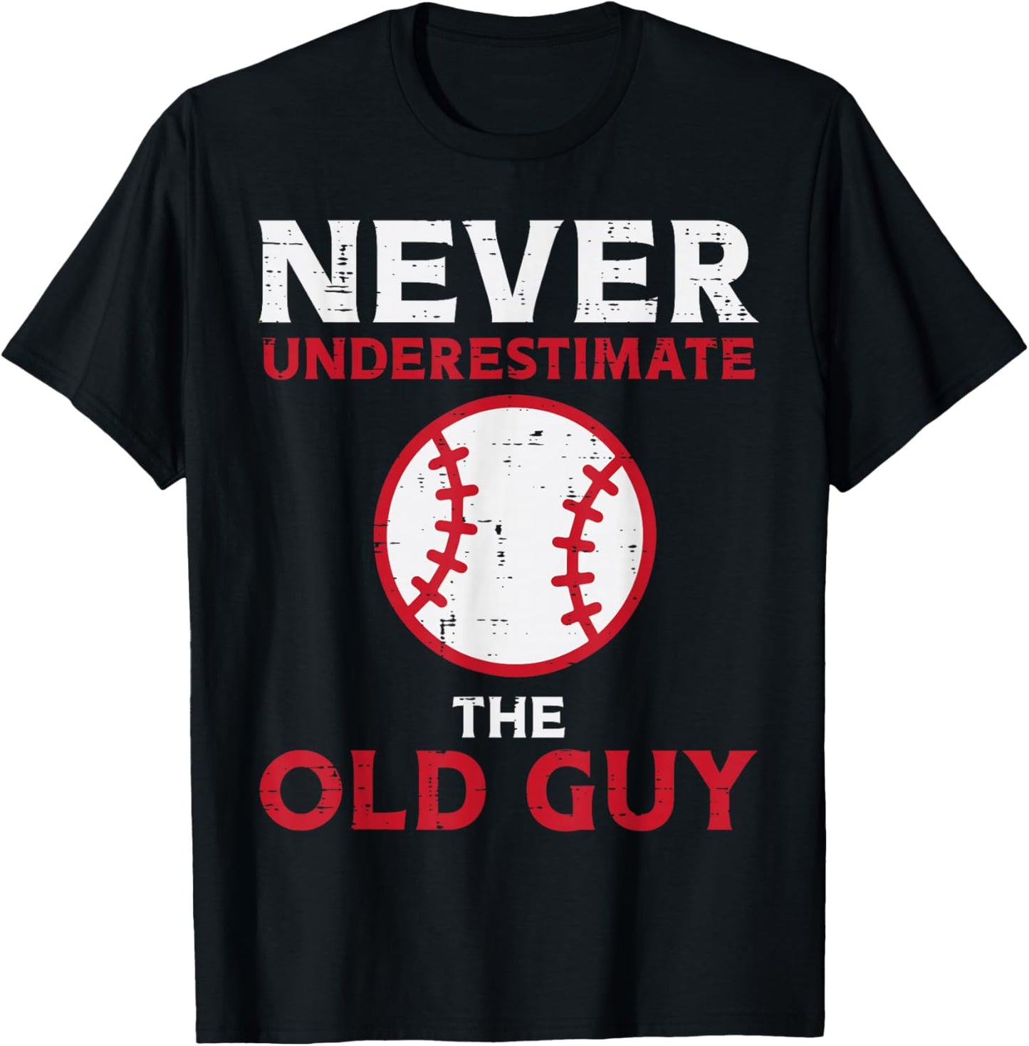 Never Underestimate The Old Guy Baseball Grandpa Dad Men T-Shirt - T-Shirt | Black