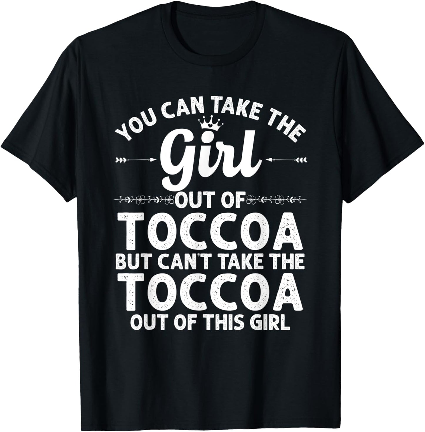 Girl Out Of TOCCOA GA GEORGIA Gift Funny Home Roots USA T-Shirt - T-Shirt | Black