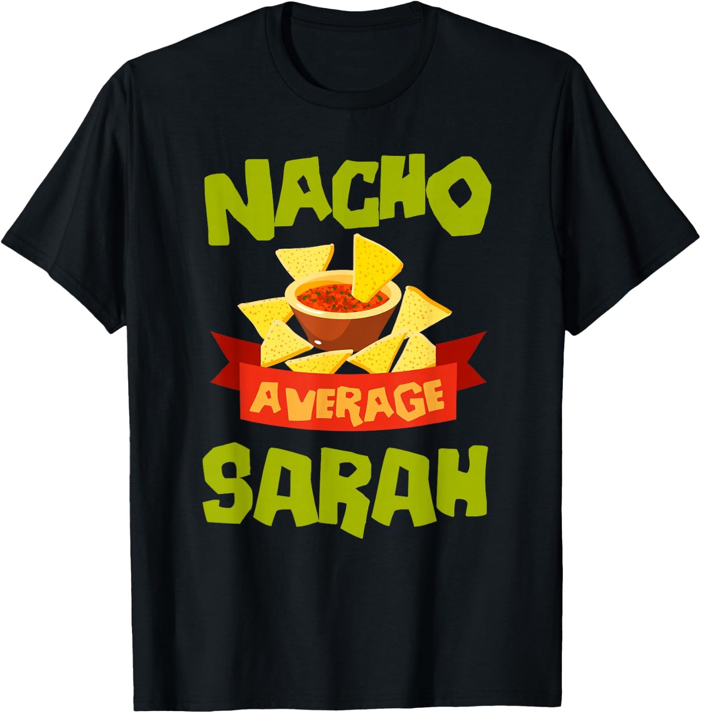 NACHO AVERAGE SARAH Funny Birthday Personalized Name Gift T-Shirt - T-Shirt | Black