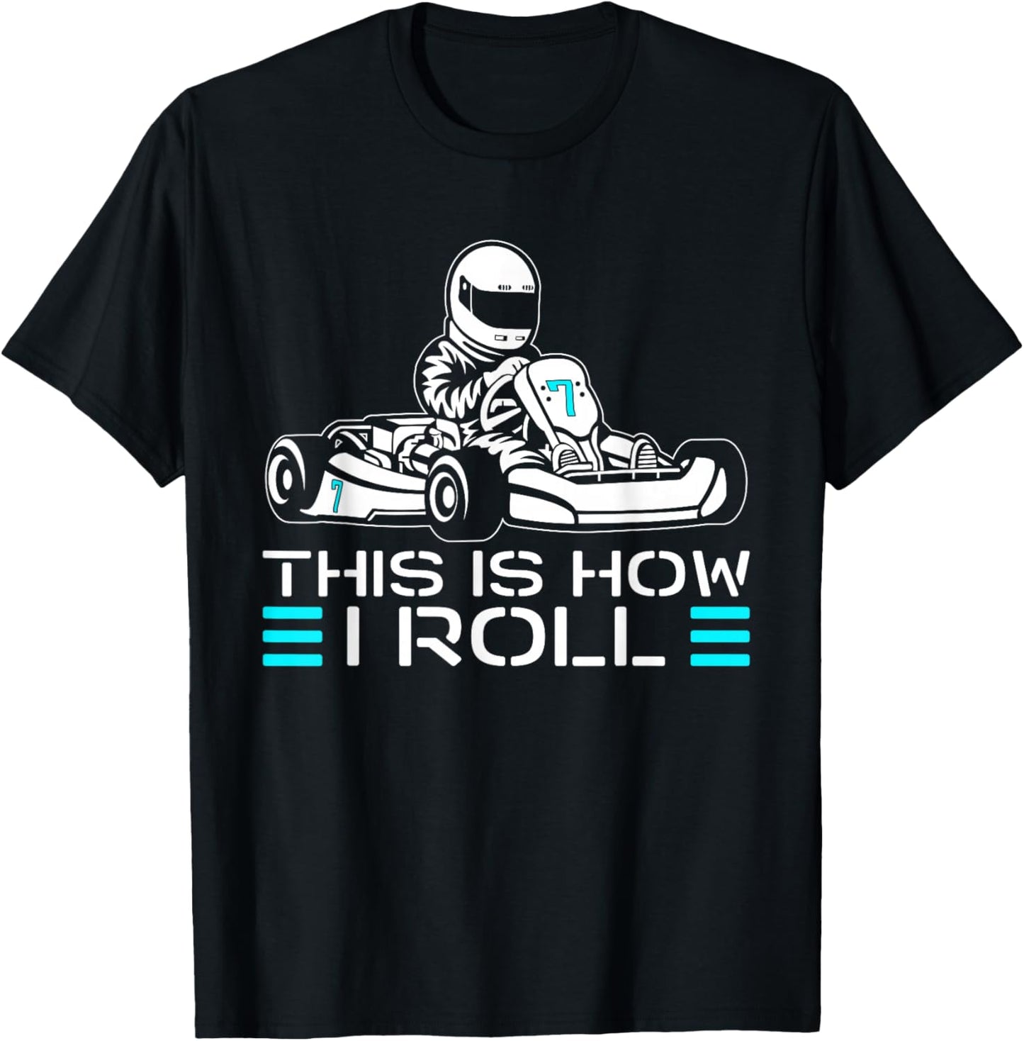 This is How I Roll Go Kart Racer Racing Go Kart T-Shirt - T-Shirt | Black