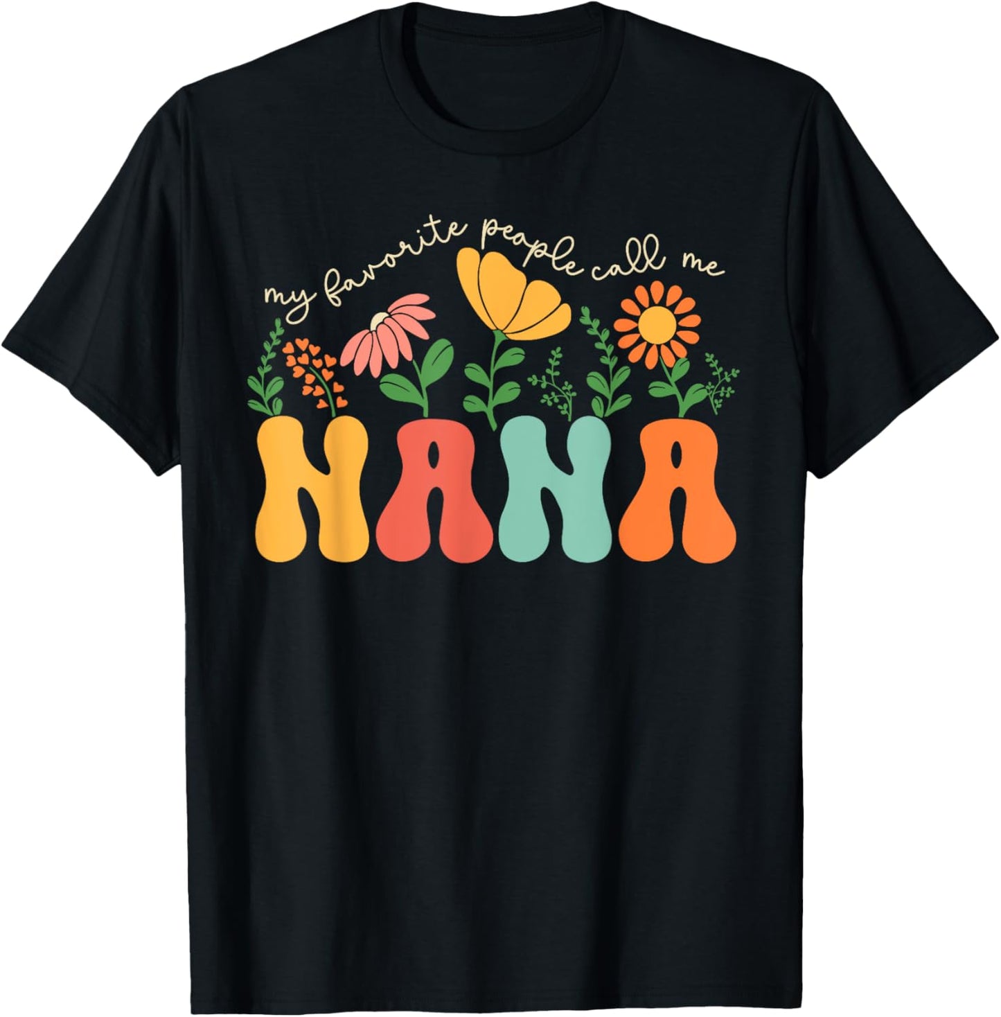 My Favorite People Call Me Nana Mothers Day T-Shirt - T-Shirt | Black