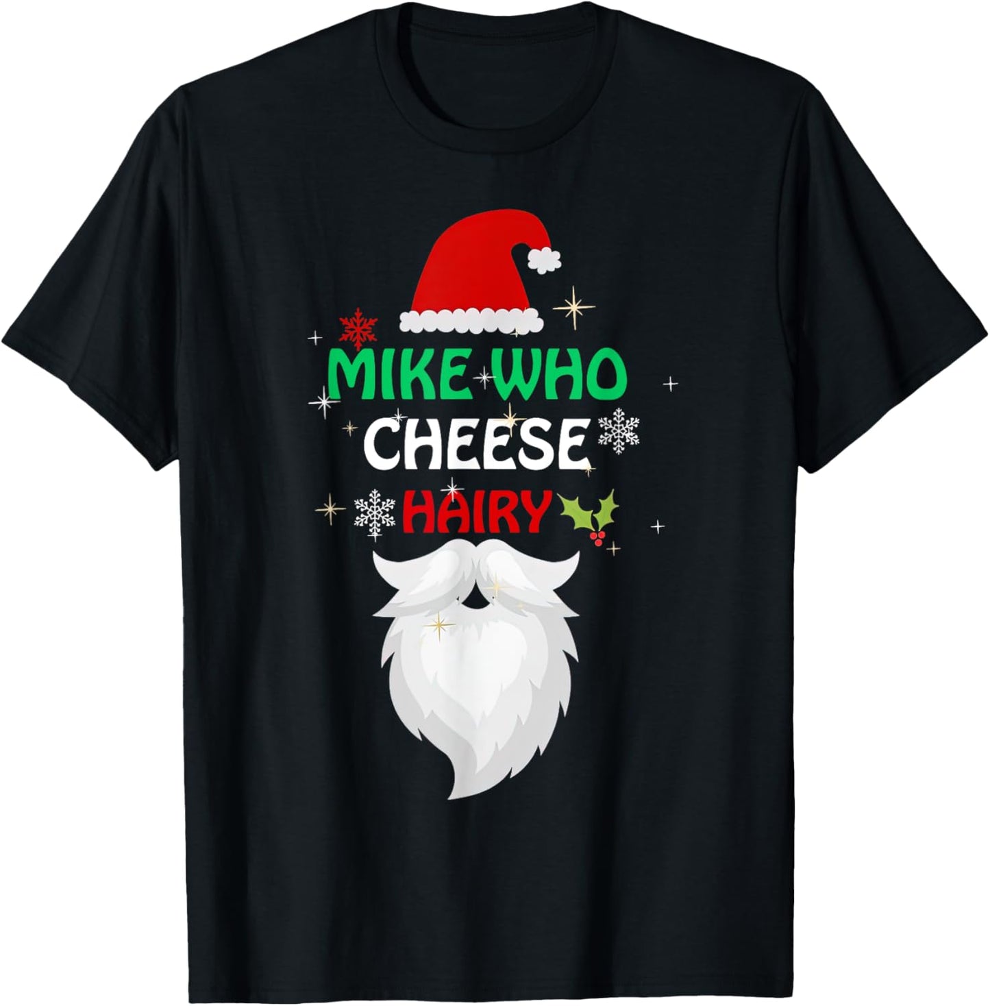 Mike Who Chesse Hairy Funny Santa Jokes Women Men Christmas T-Shirt - T-Shirt | Black