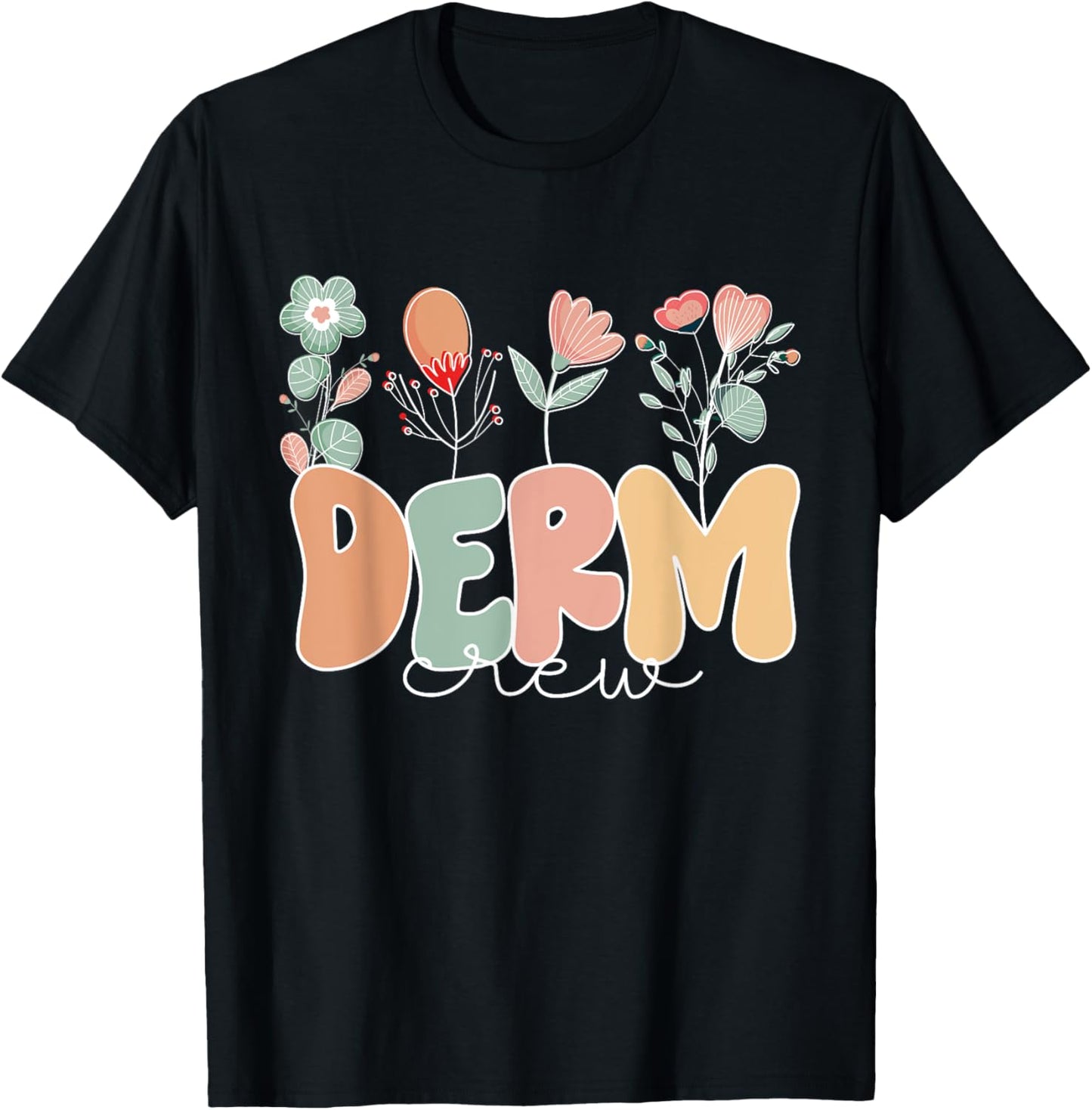 Derm Crew Flowers Dermatology Nurse Dermatologist T-Shirt - T-Shirt | Black