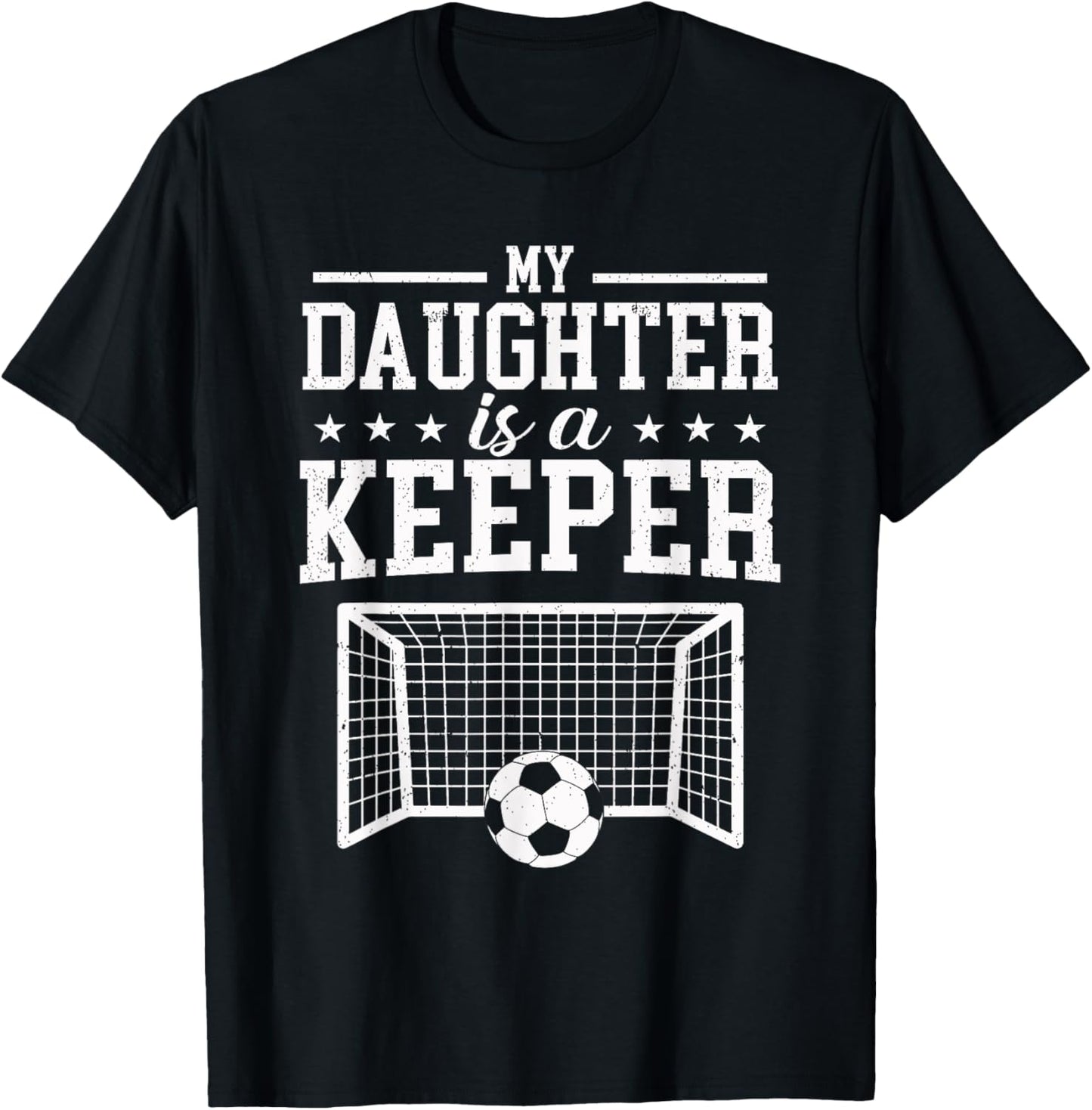 My Daughter Is A Keeper Soccer Dad Mom T-Shirt - T-Shirt | Black