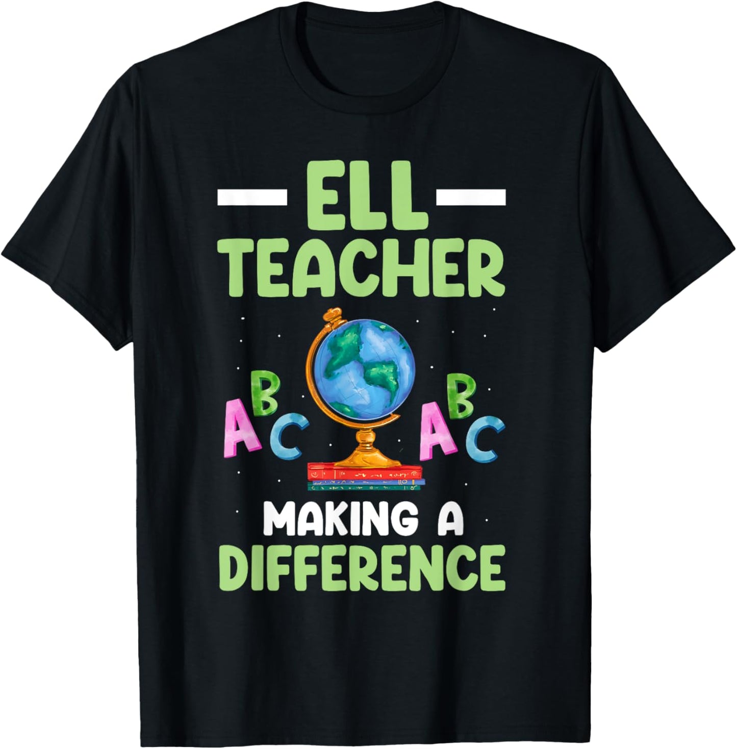 ELL Teacher English Language Learner Making A Difference T-Shirt - T-Shirt | Black