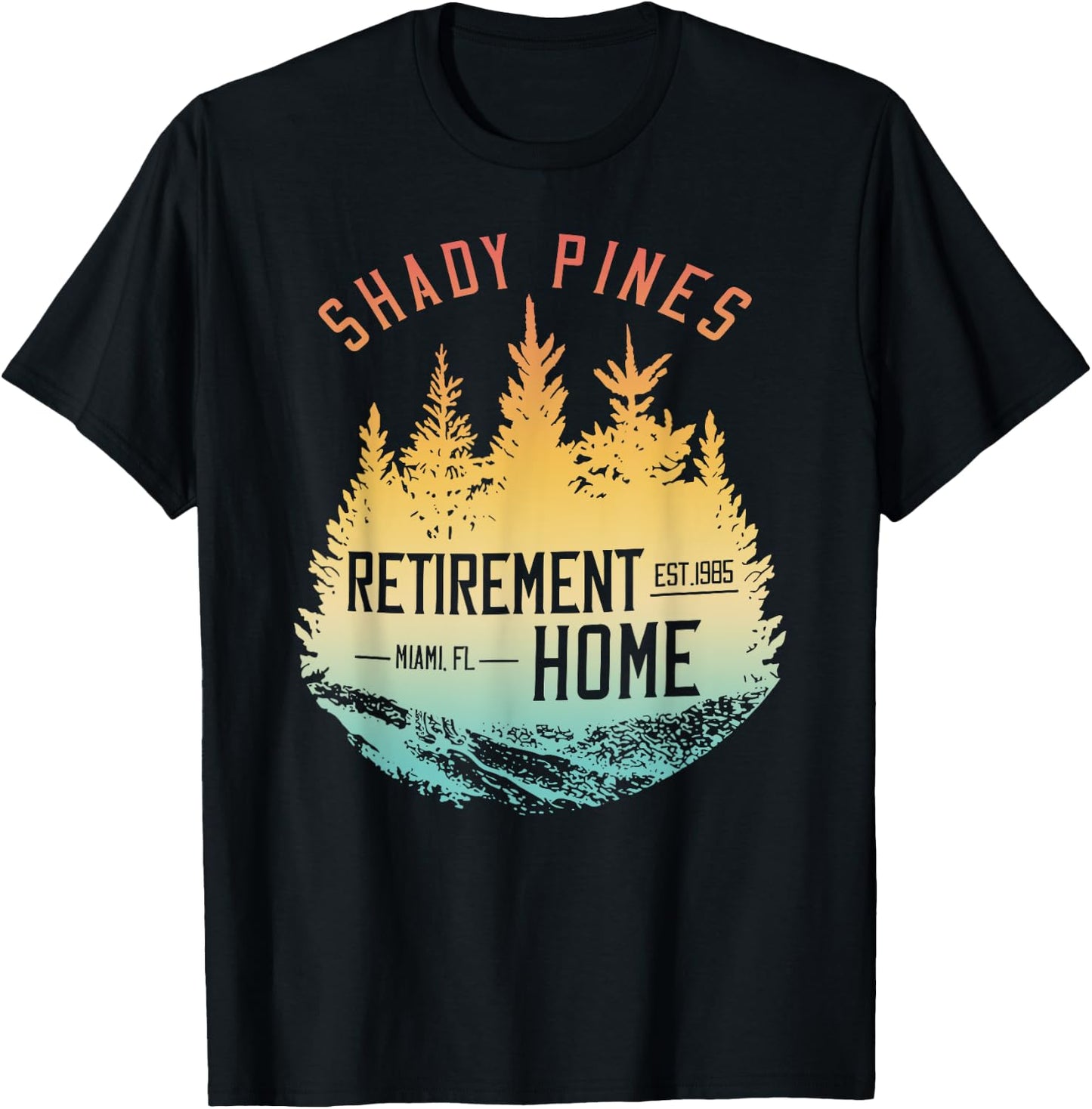 Shady Pines Retirement Est.1985 Miami Fl Home T-Shirt - T-Shirt | Black