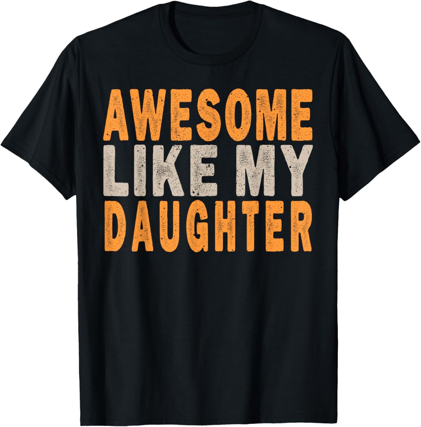 Awesome Like My Daughter Funny Mothers Fathers Day Mom Dad T-Shirt - T-Shirt | Black