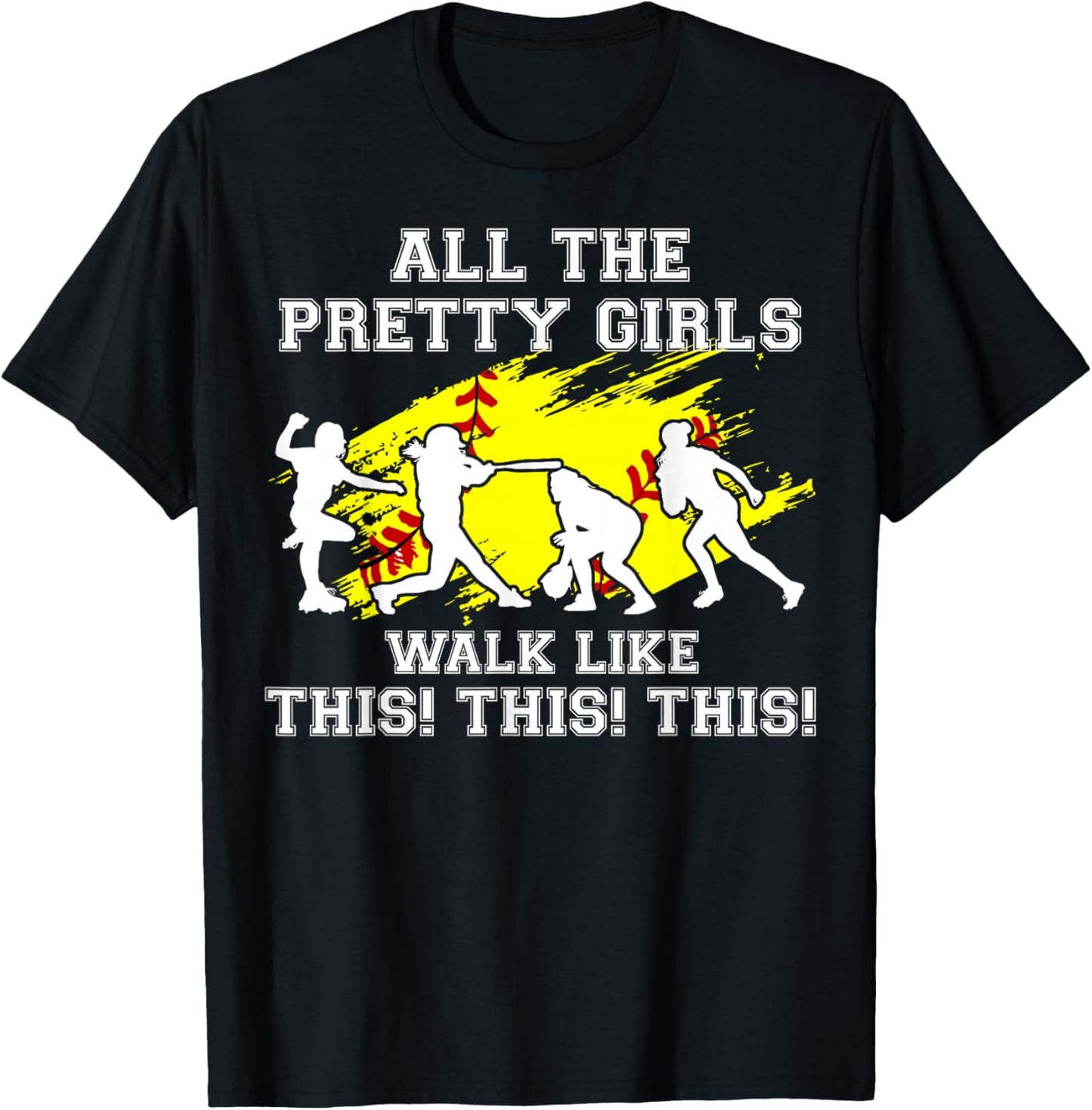 Softball Pretty Girl Walk Like This Funny Teen Women Graphic T-Shirt - T-Shirt | Black
