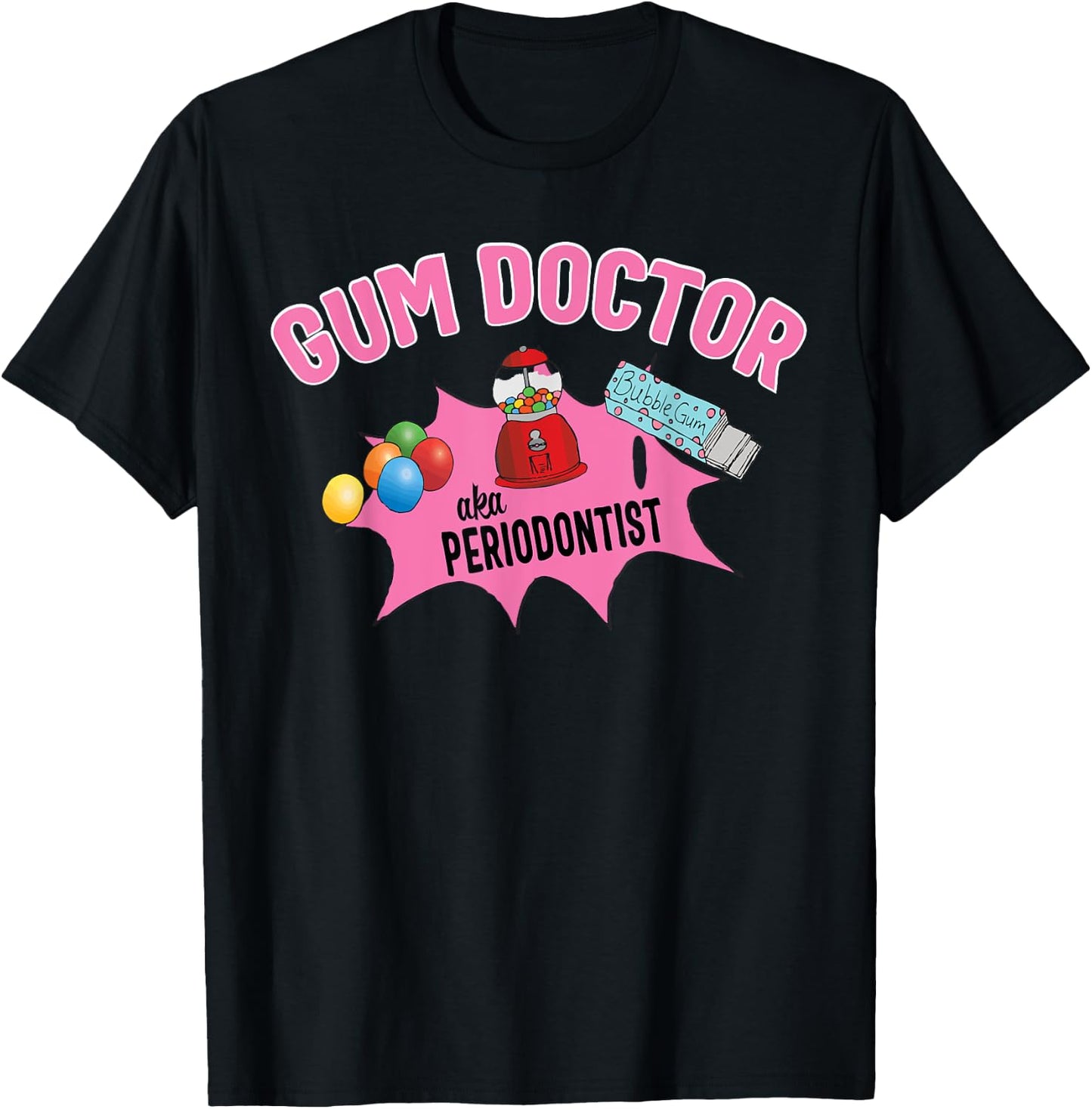 Funny Gum Doctor Periodontist Gift T-Shirt - T-Shirt | Black