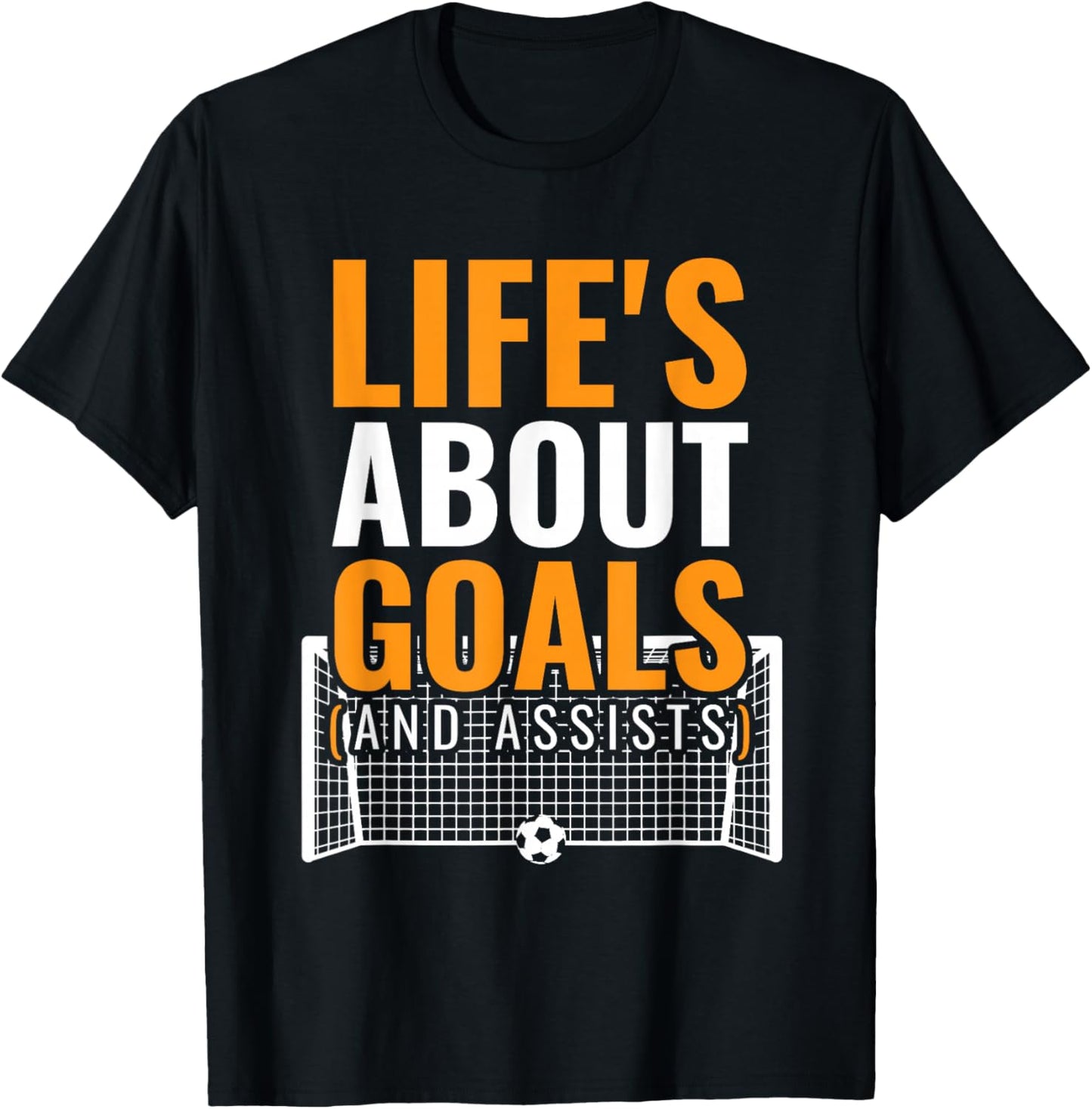 Lifes About Goals And Assists Goal Net Players Team Soccer T-Shirt - T-Shirt | Black