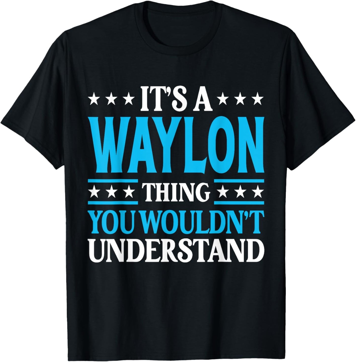 It's A Waylon Thing Personal Name Funny Waylon T-Shirt - T-Shirt | Black