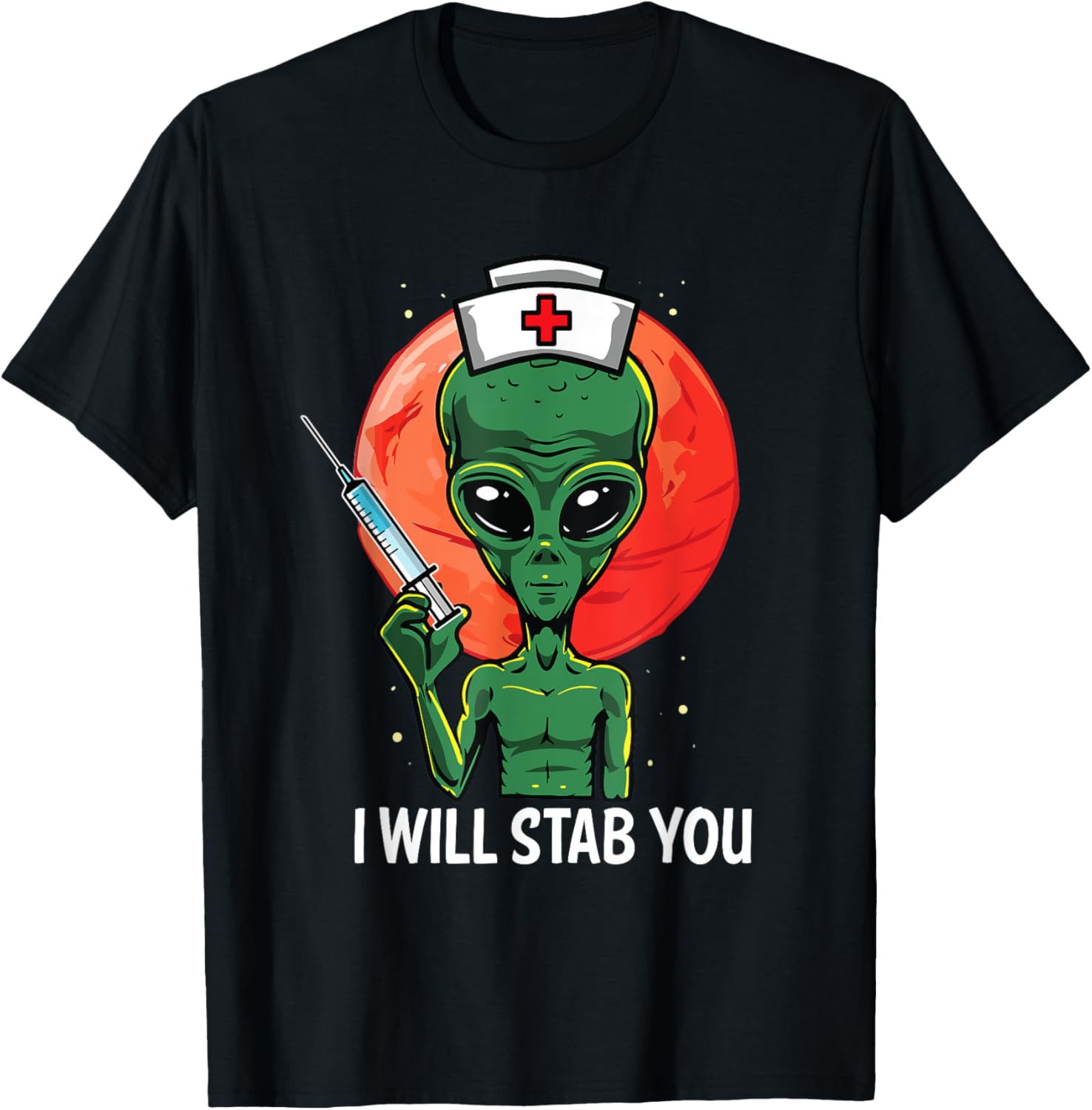 Funny Alien Nurse Holding Needle Syringe I Will Stab You T-Shirt - T-Shirt | Black
