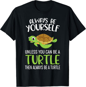 Always Be Yourself Unless You Can Be A Turtle Funny Turtle T-Shirt - T-Shirt | Black