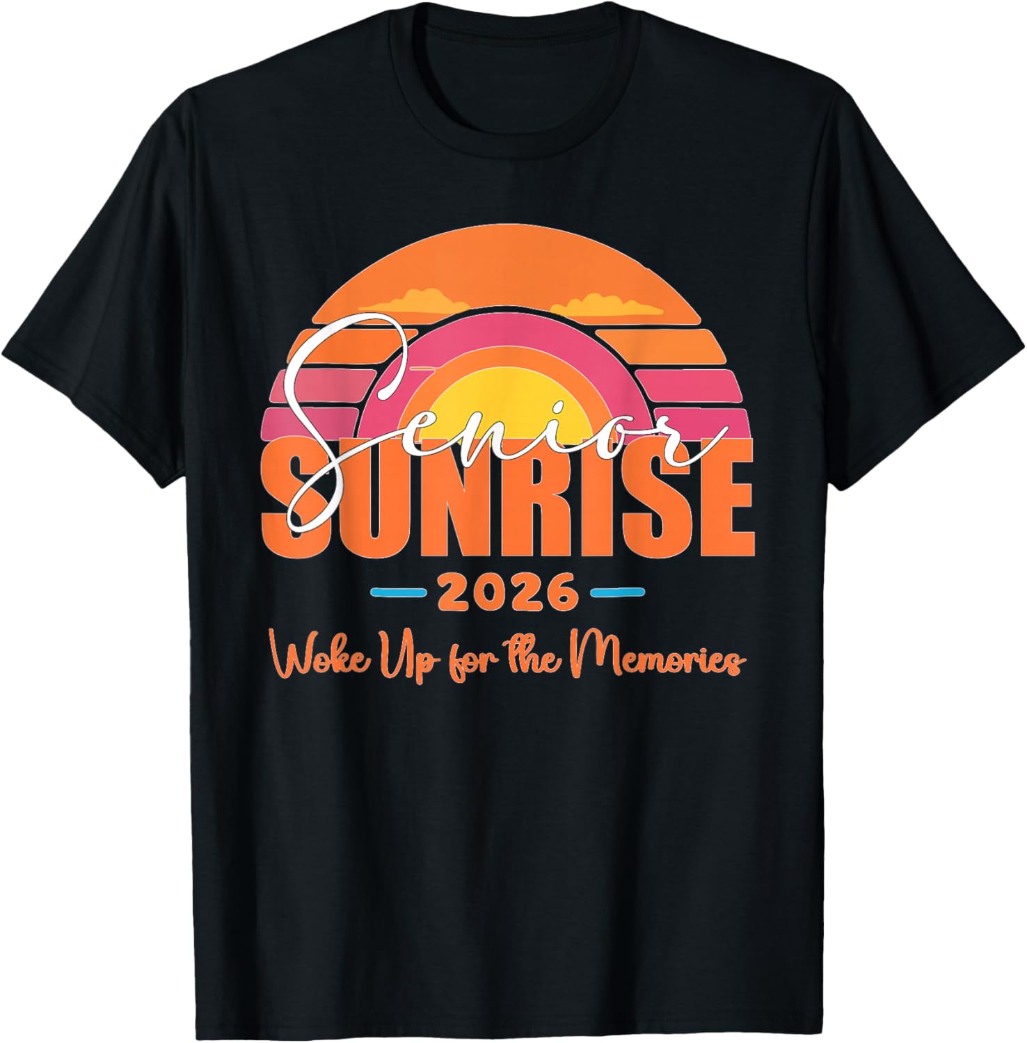 Senior Sunrise 2026 Woke Up for The Memories 2025 Graduation T-Shirt - T-Shirt | Black