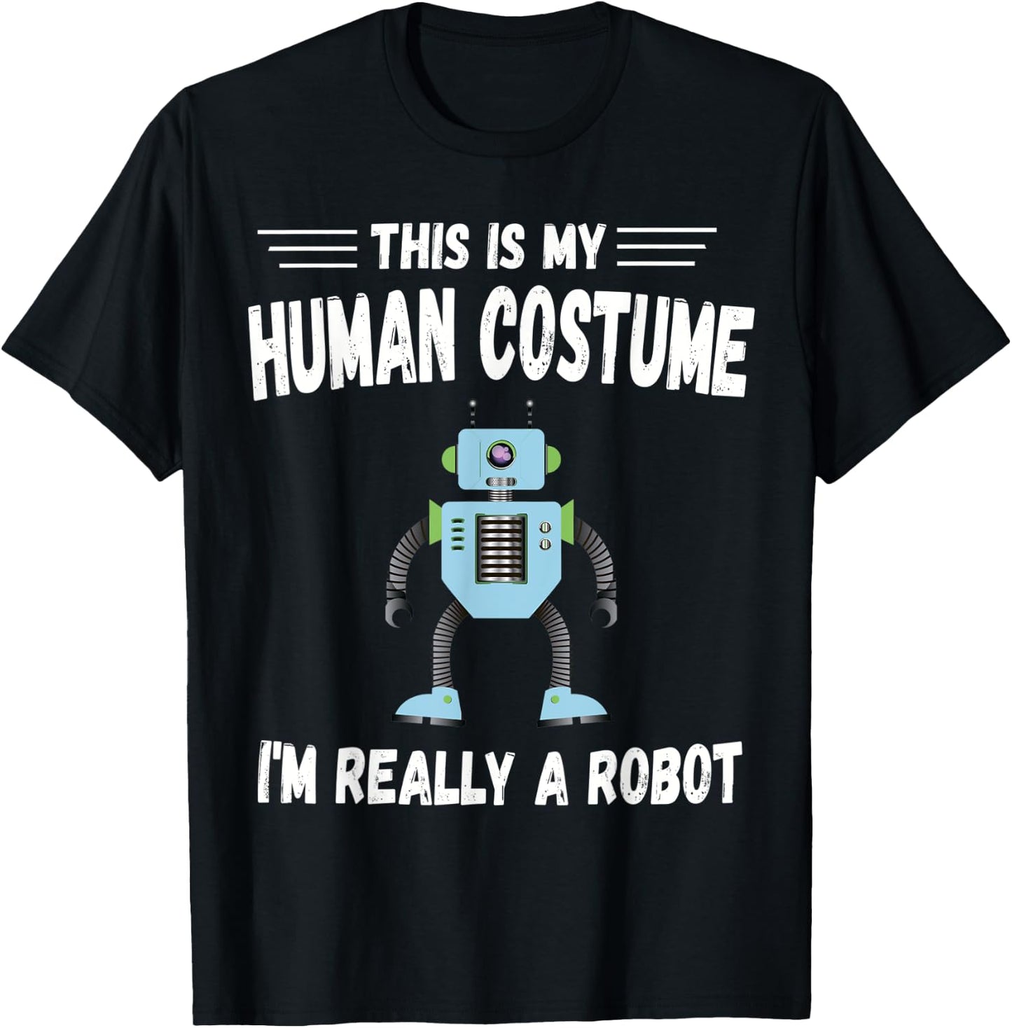 This is My Human Costume I'm Really a Robot Halloween T-Shirt - T-Shirt | Black